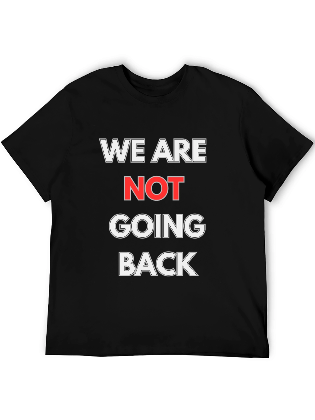 We Are Not Going Back Graphic T-Shirt