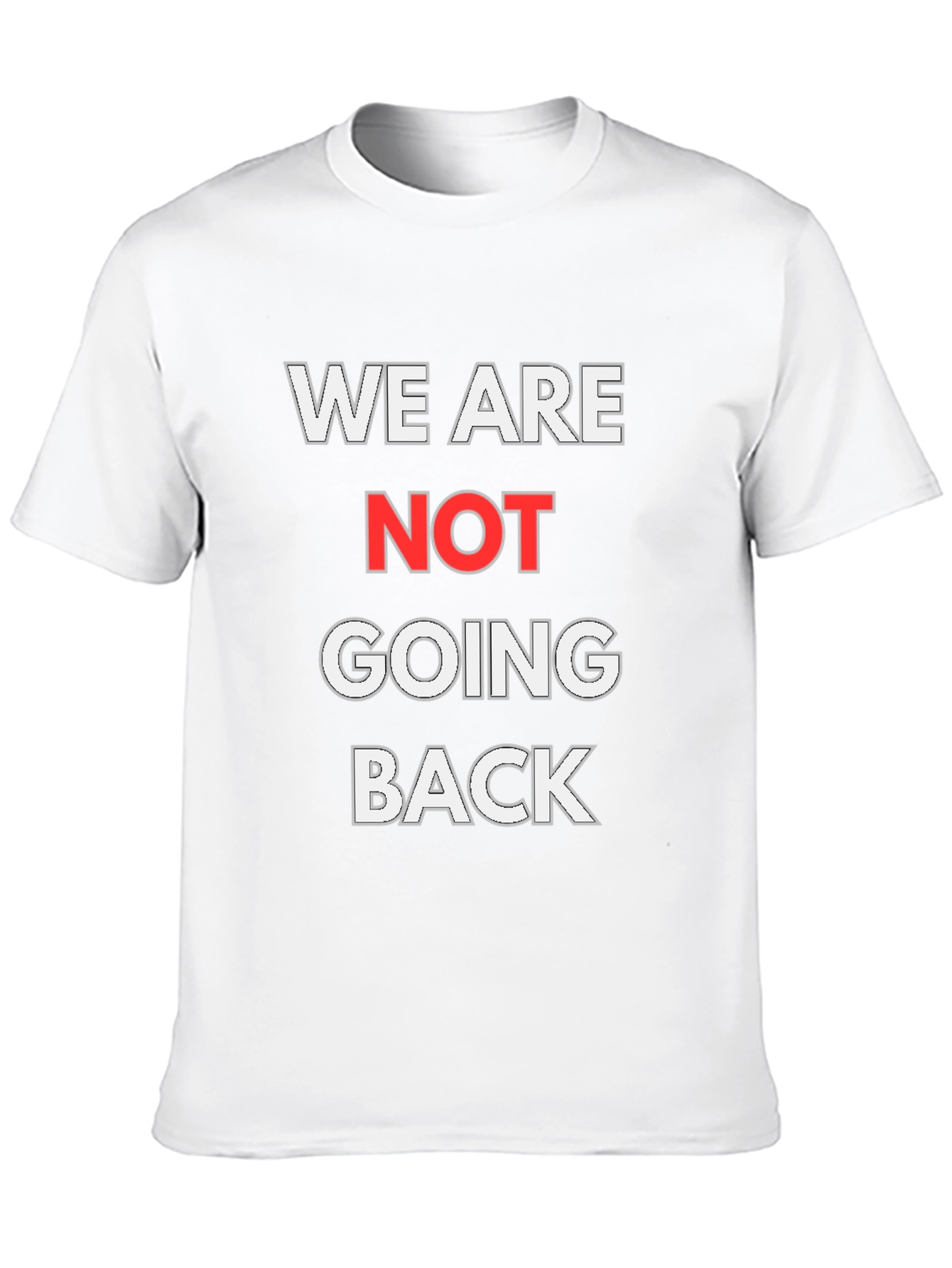 We Are Not Going Back Graphic T-Shirt