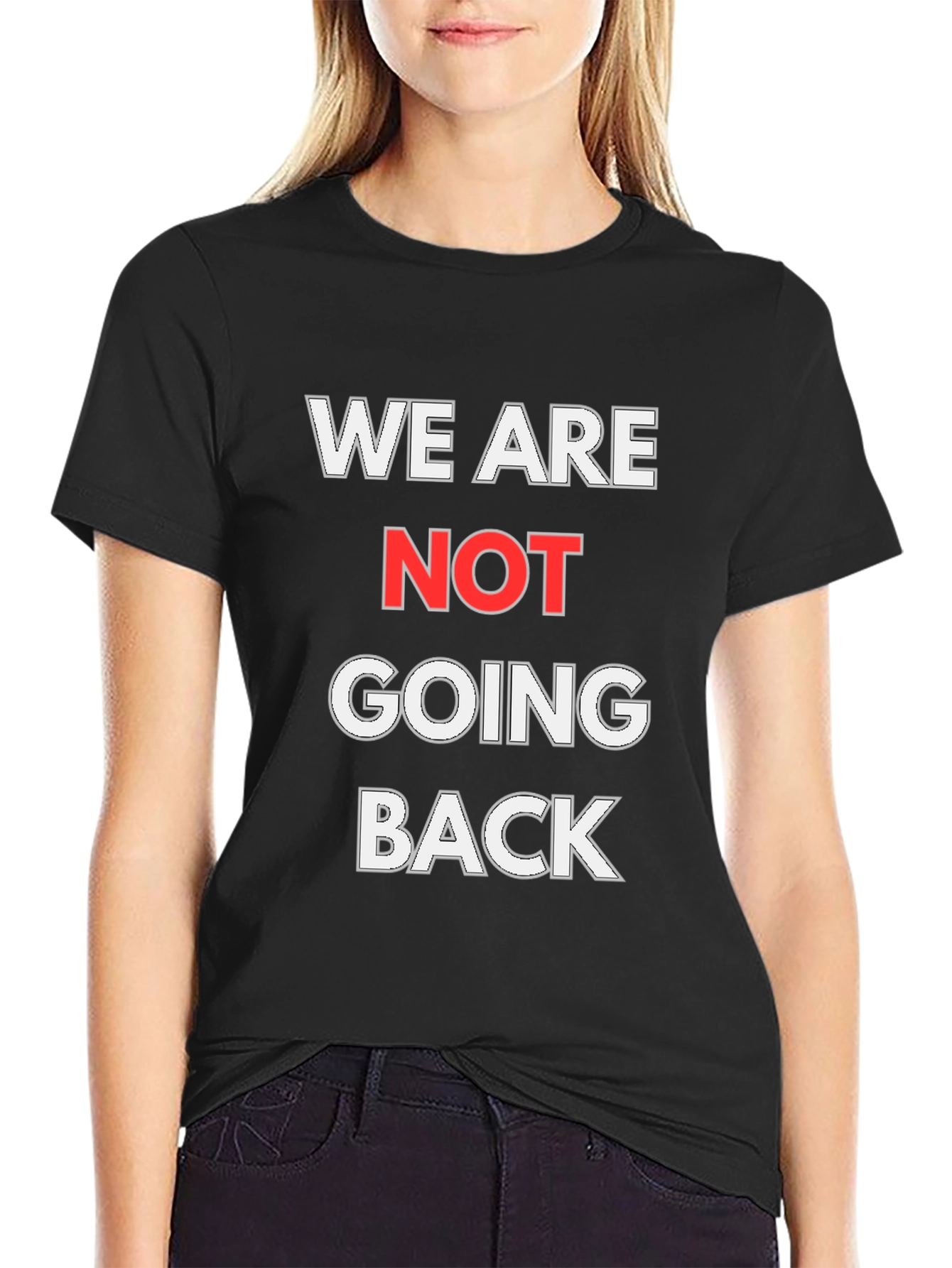 We Are Not Going Back Graphic T-Shirt