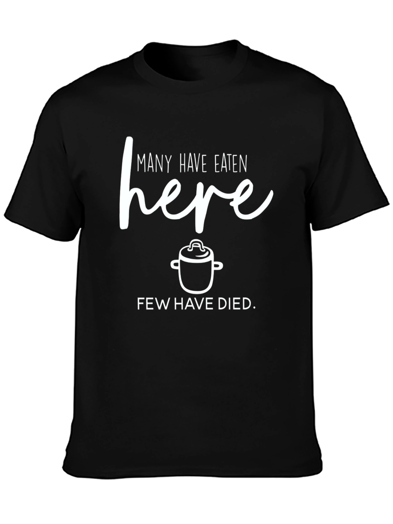 Funny Kitchen T-Shirt - Many Have Eaten Here