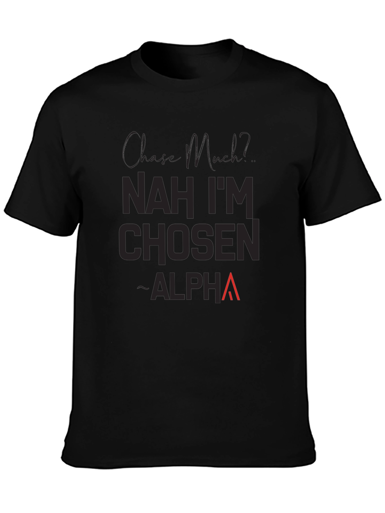 Nah Im Chosen Alpha T-Shirt