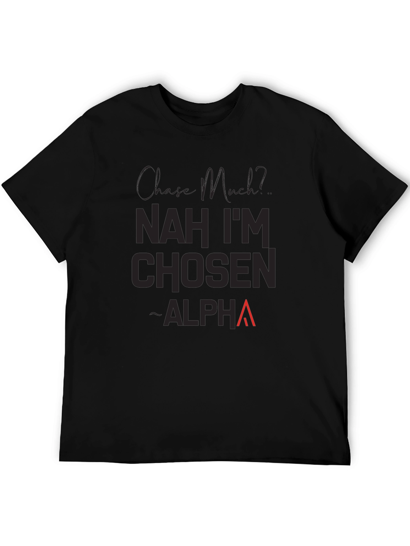 Nah Im Chosen Alpha T-Shirt