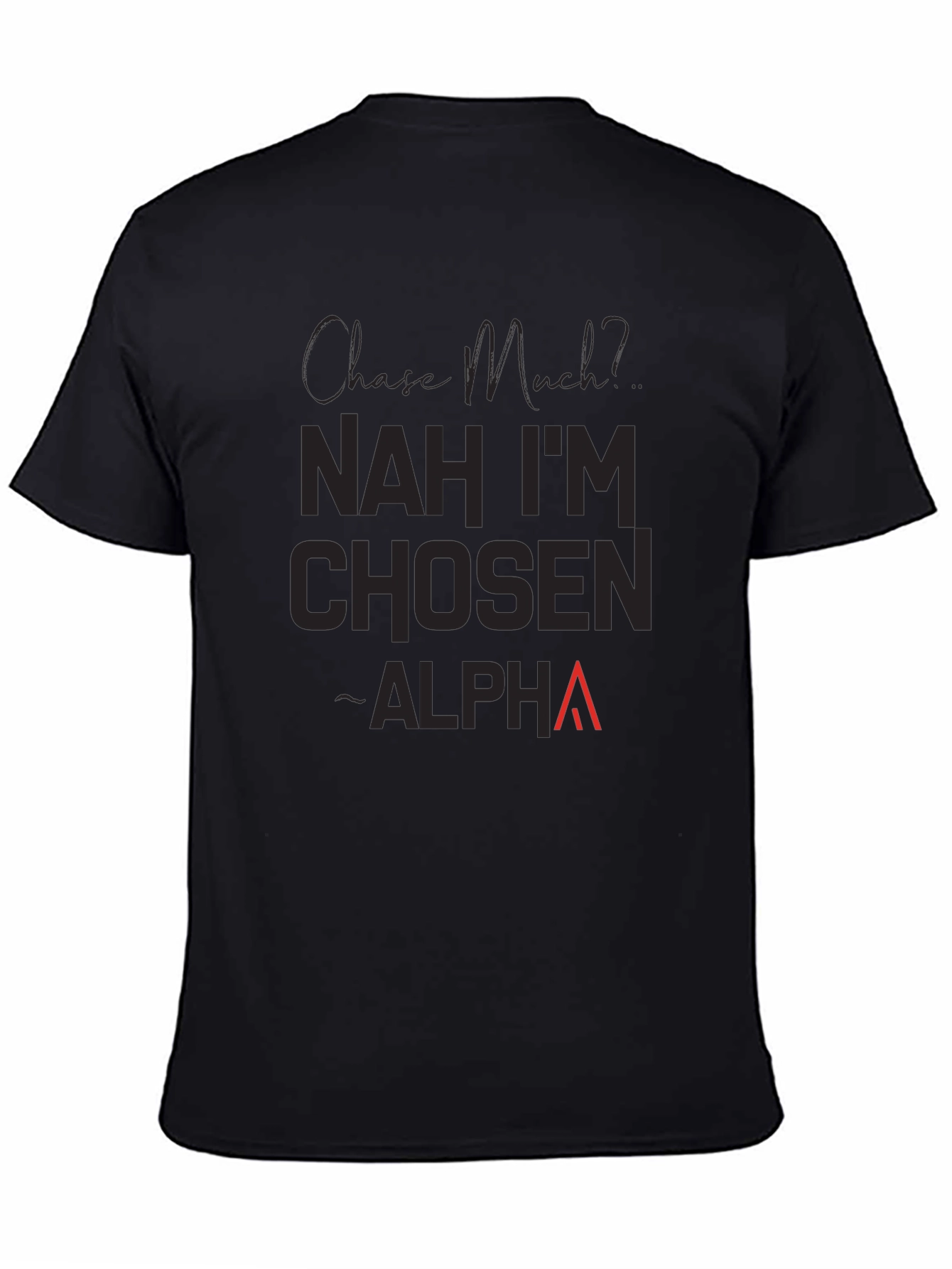 Nah Im Chosen Alpha T-Shirt