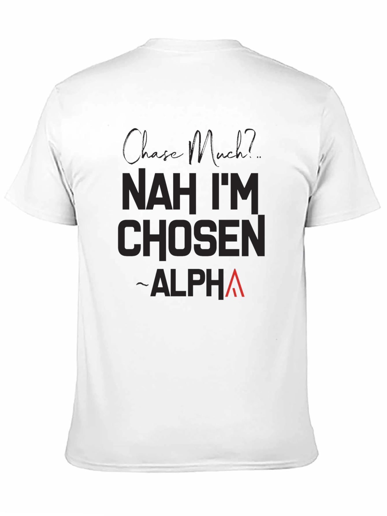 Nah Im Chosen Alpha T-Shirt