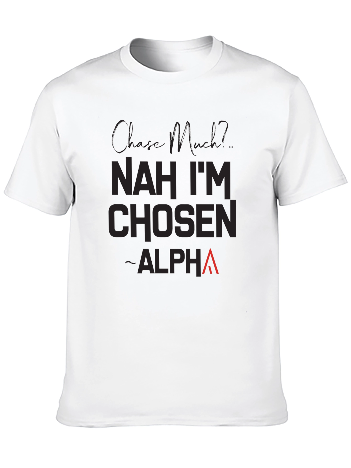 Nah Im Chosen Alpha T-Shirt