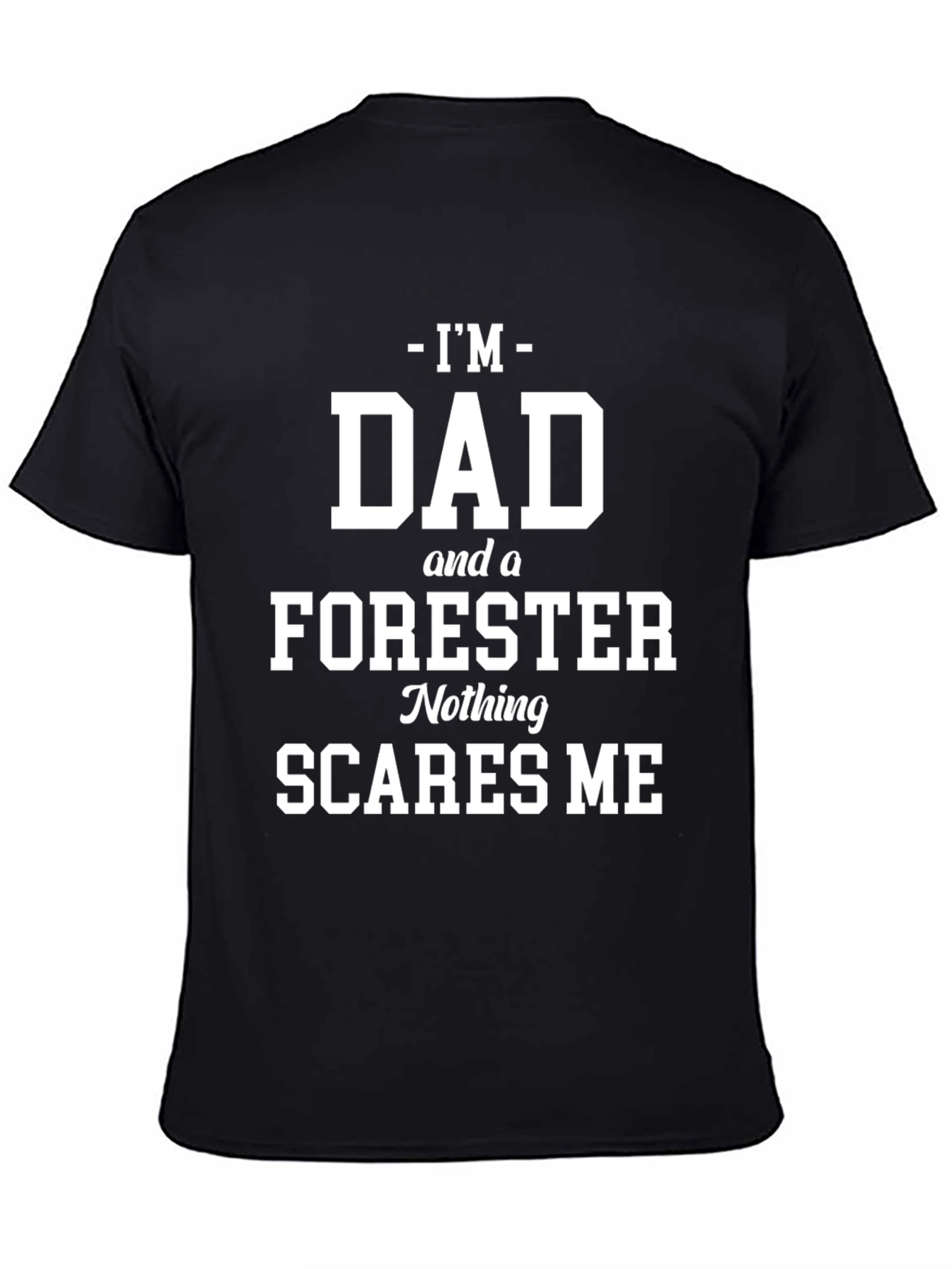 Dad Forester Graphic Tee: Nothing Scares Me!