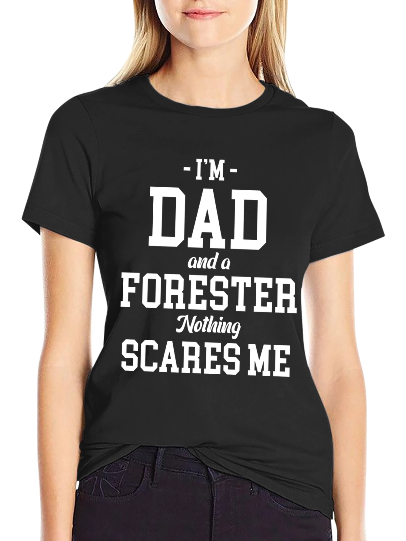 Dad Forester Graphic Tee: Nothing Scares Me!