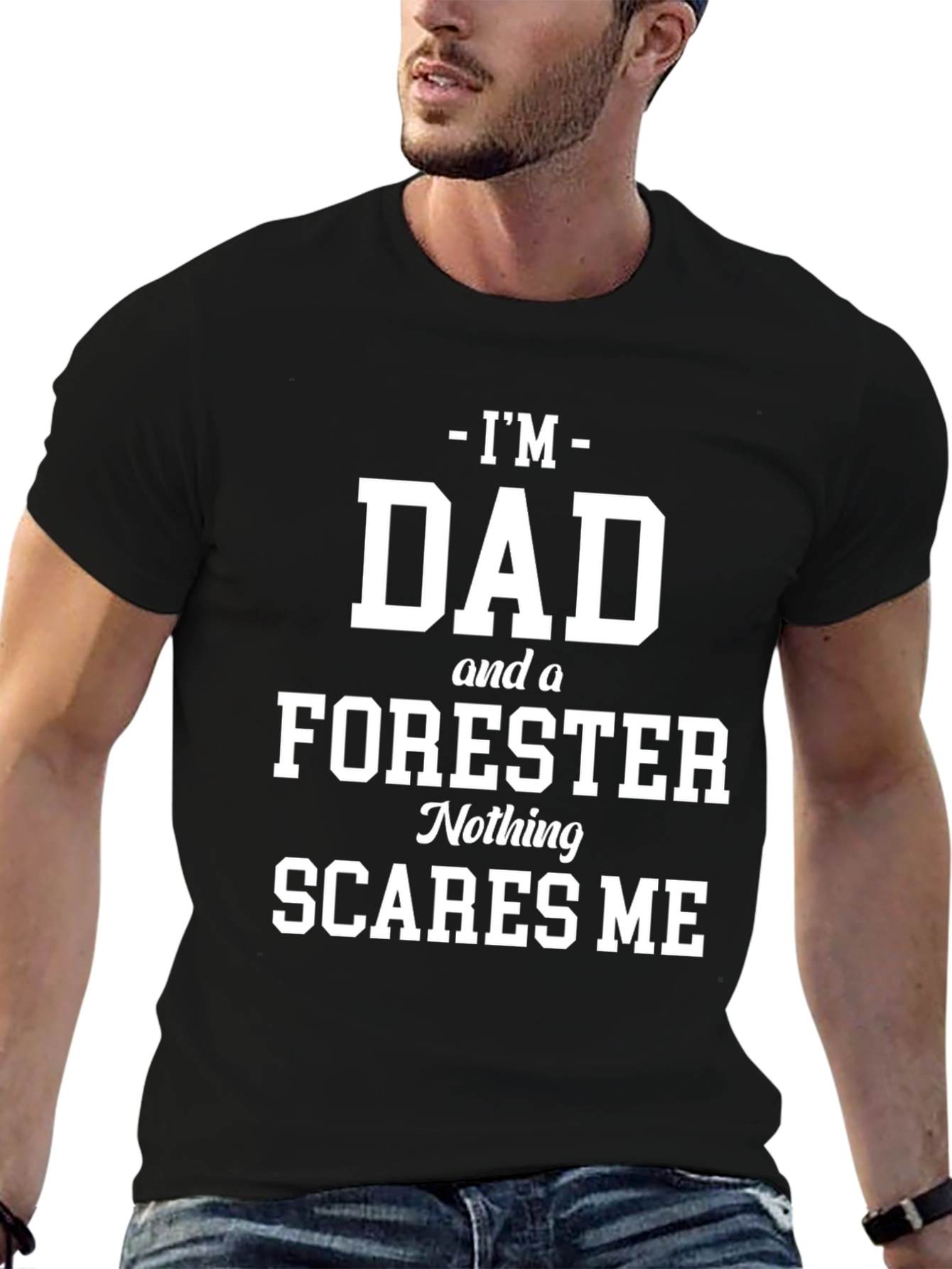 Dad Forester Graphic Tee: Nothing Scares Me!