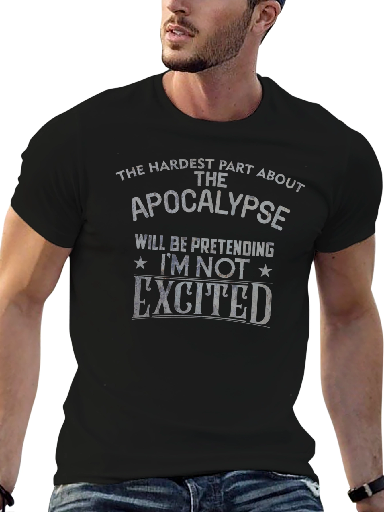 Apocalypse Humor T-Shirt - Pretending Im Not Excited