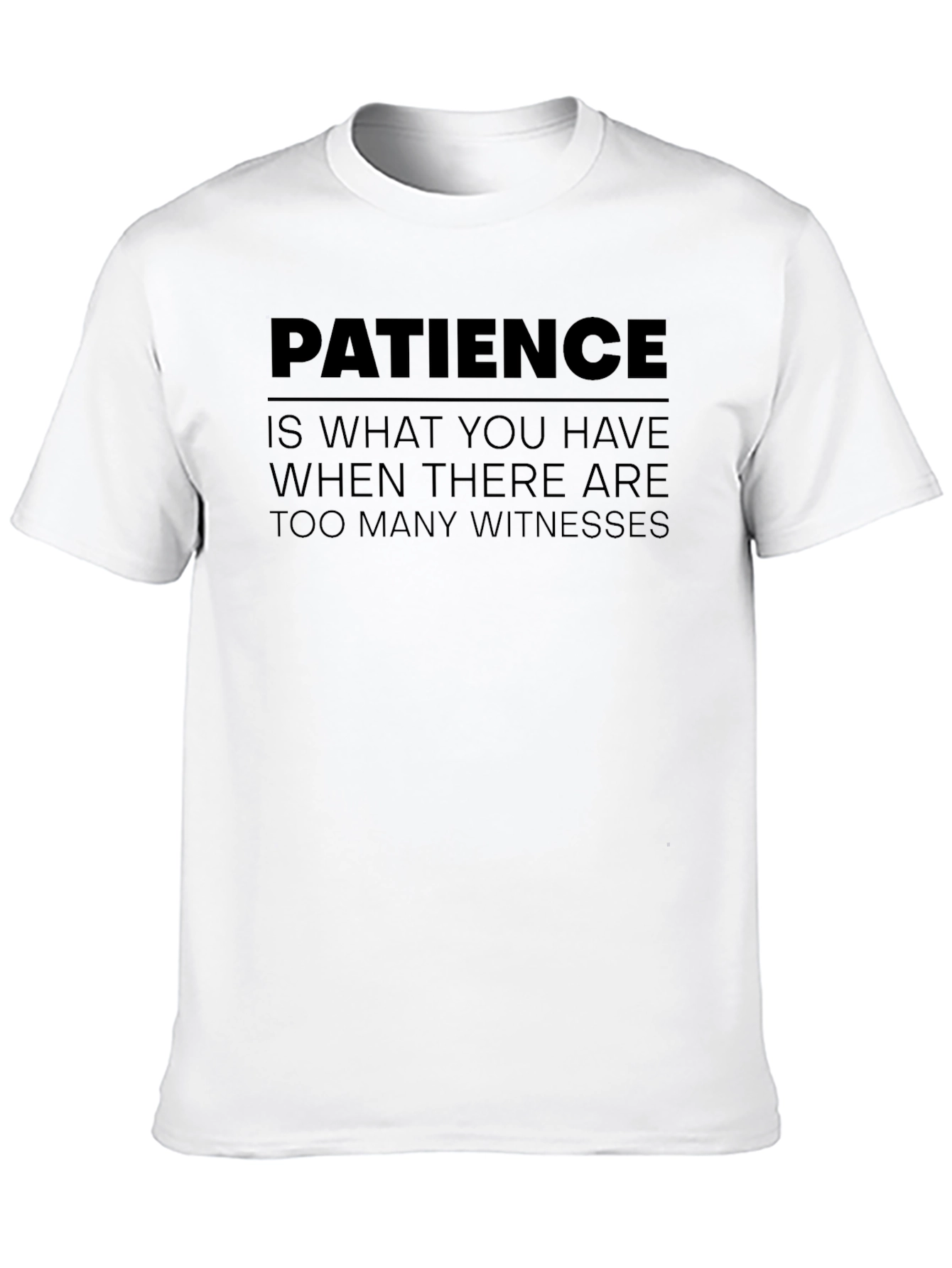 Patience Funny Sarcastic Graphic T-Shirt