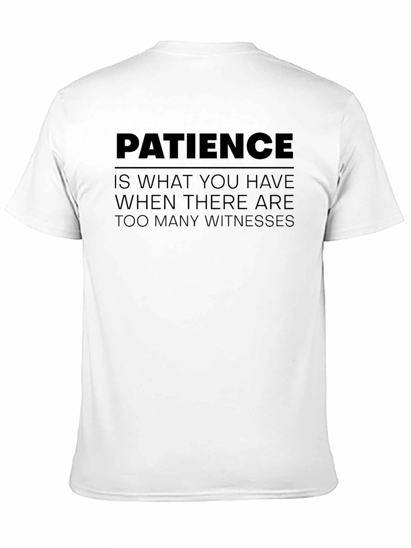 Patience Funny Sarcastic Graphic T-Shirt