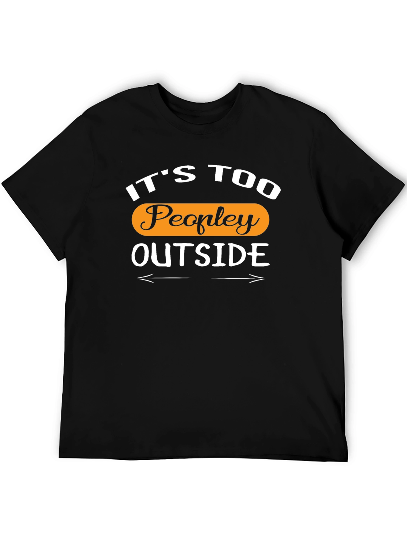 Its Too Peopley Outside Black T-Shirt