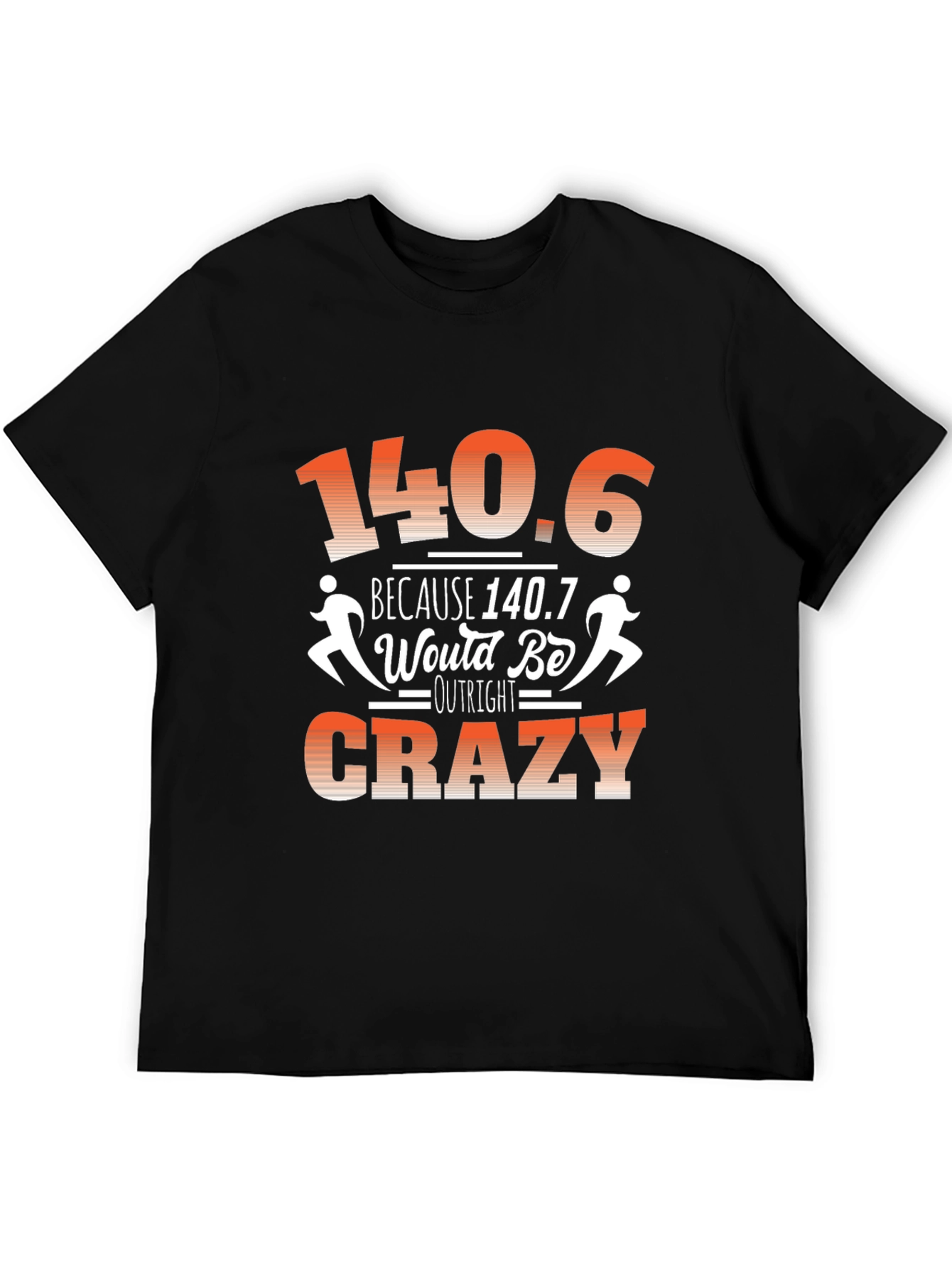 140.6 Outright Crazy T-Shirt Funny Triathlon