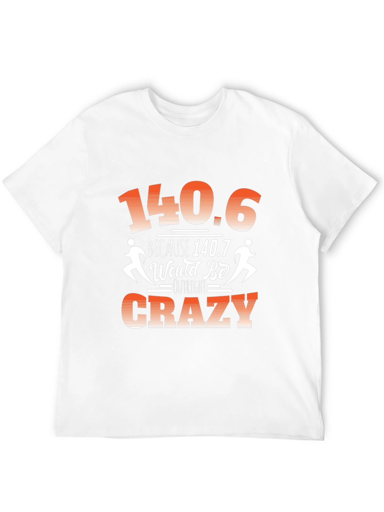 140.6 Outright Crazy T-Shirt Funny Triathlon
