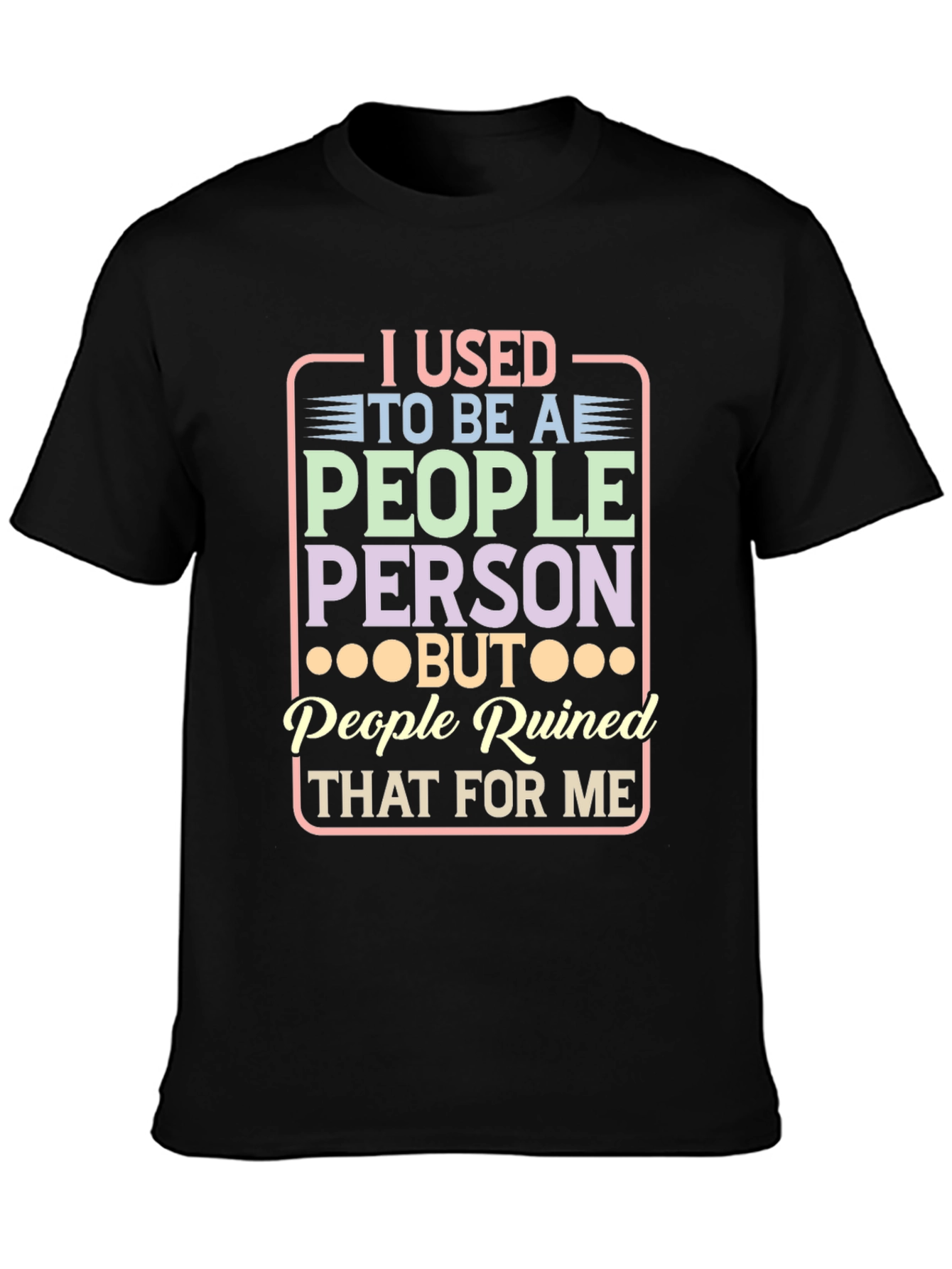 People Ruined Me T-Shirt - Introvert Humor Tee