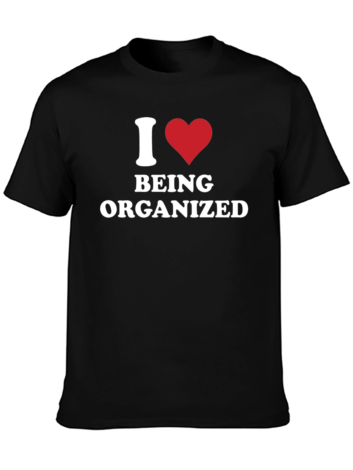 I Heart Being Organized - Funny T-Shirt