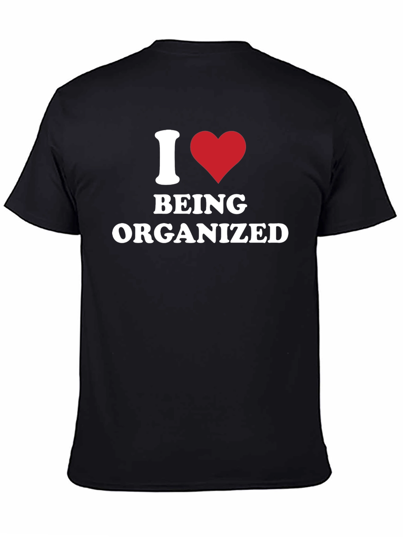 I Heart Being Organized - Funny T-Shirt