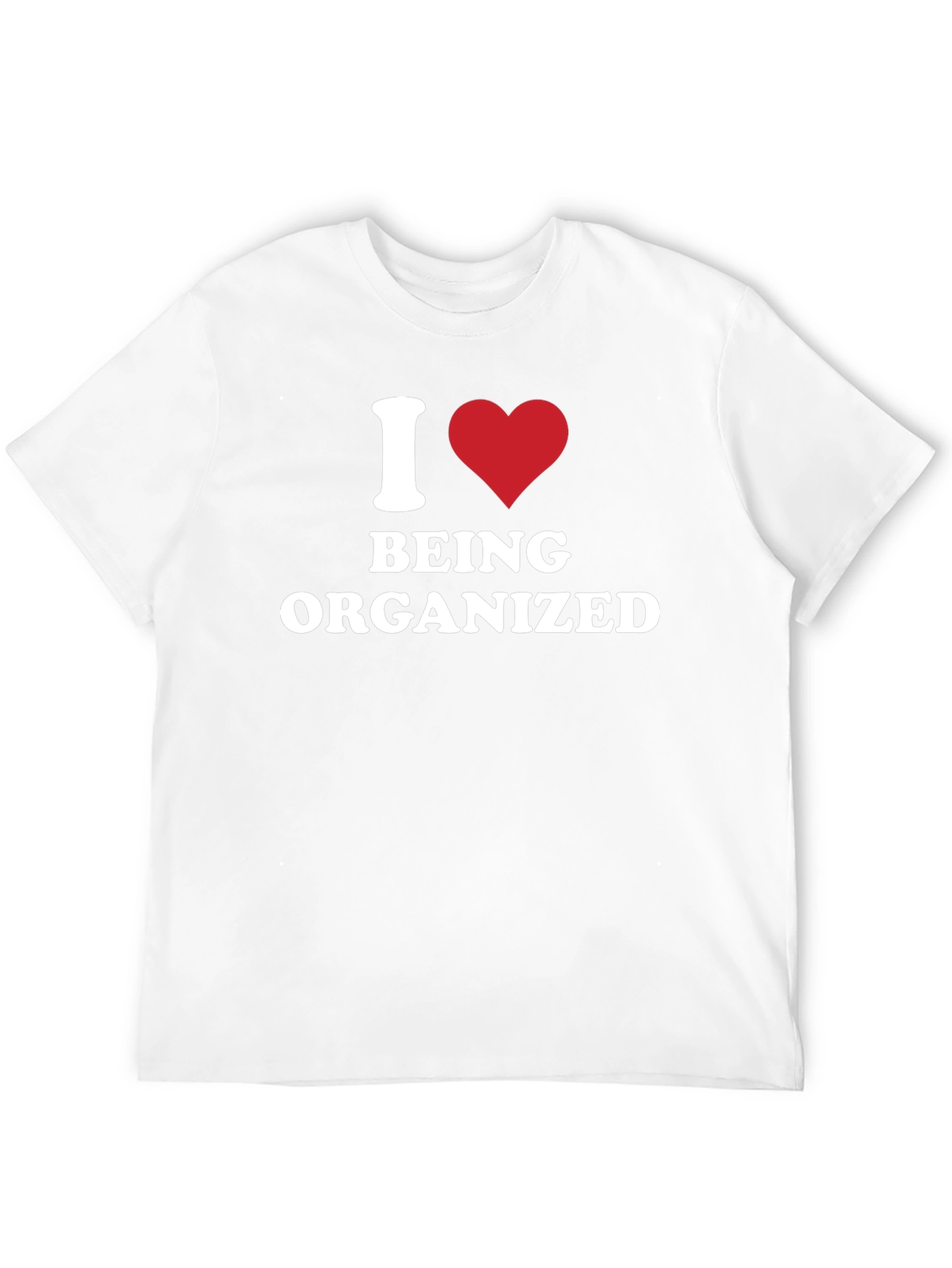 I Heart Being Organized - Funny T-Shirt