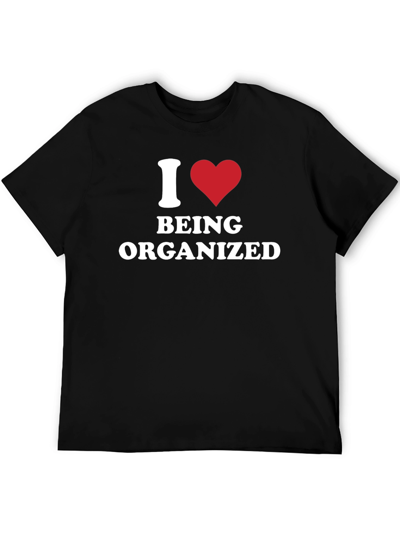 I Heart Being Organized - Funny T-Shirt