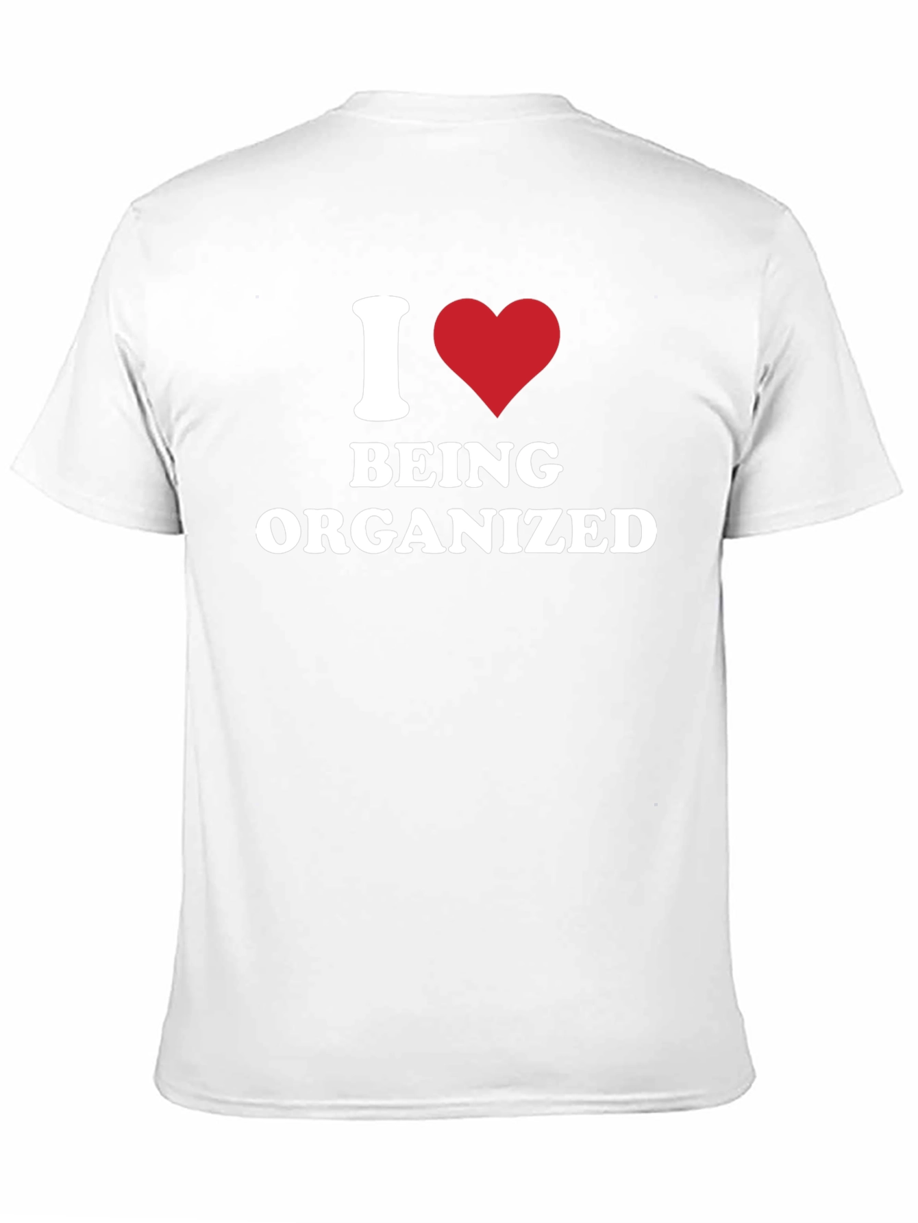 I Heart Being Organized - Funny T-Shirt