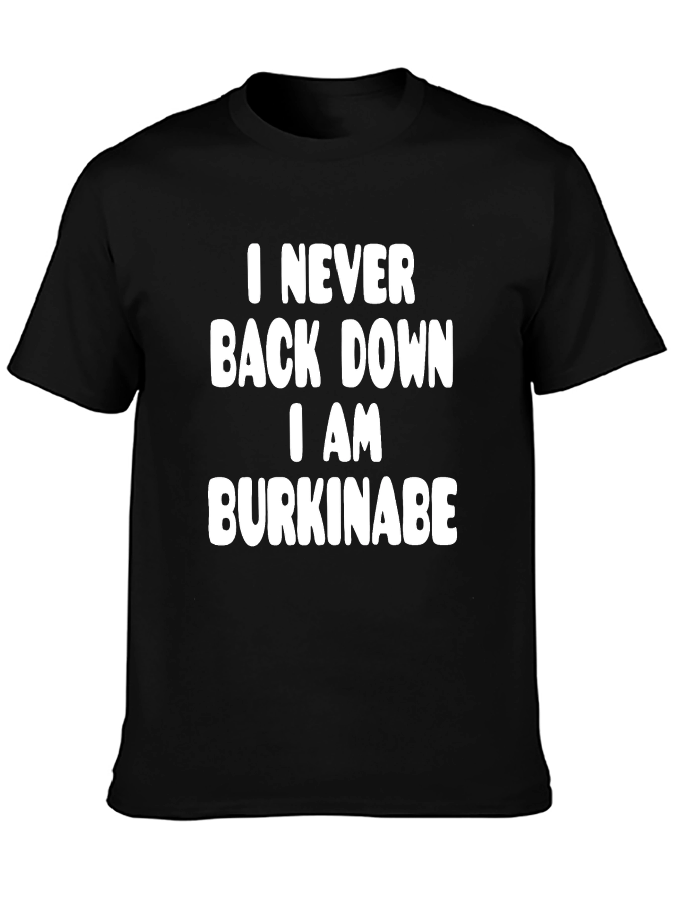 I Never Back Down I Am Burkinabe Graphic T-Shirt