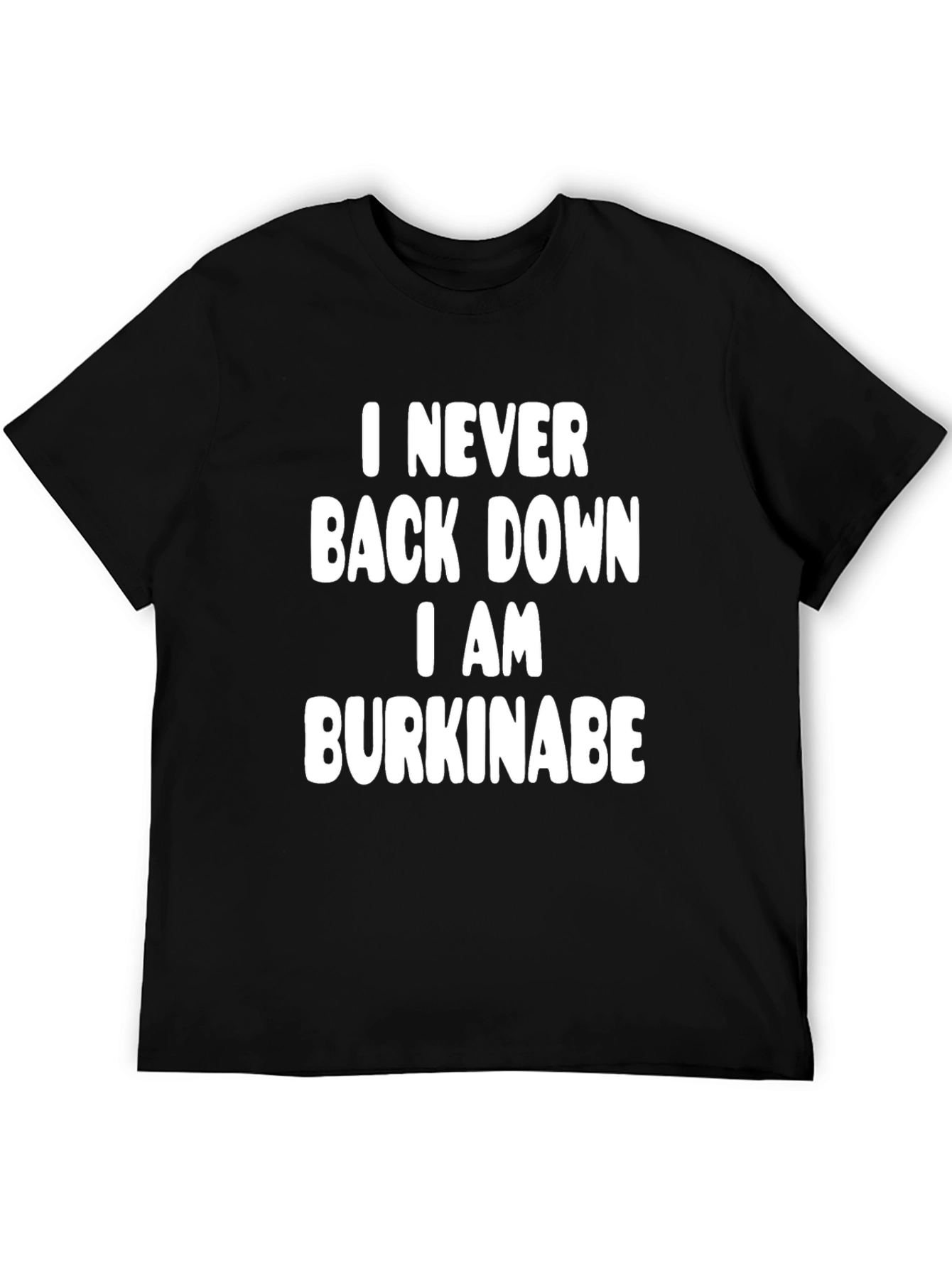 I Never Back Down I Am Burkinabe Graphic T-Shirt