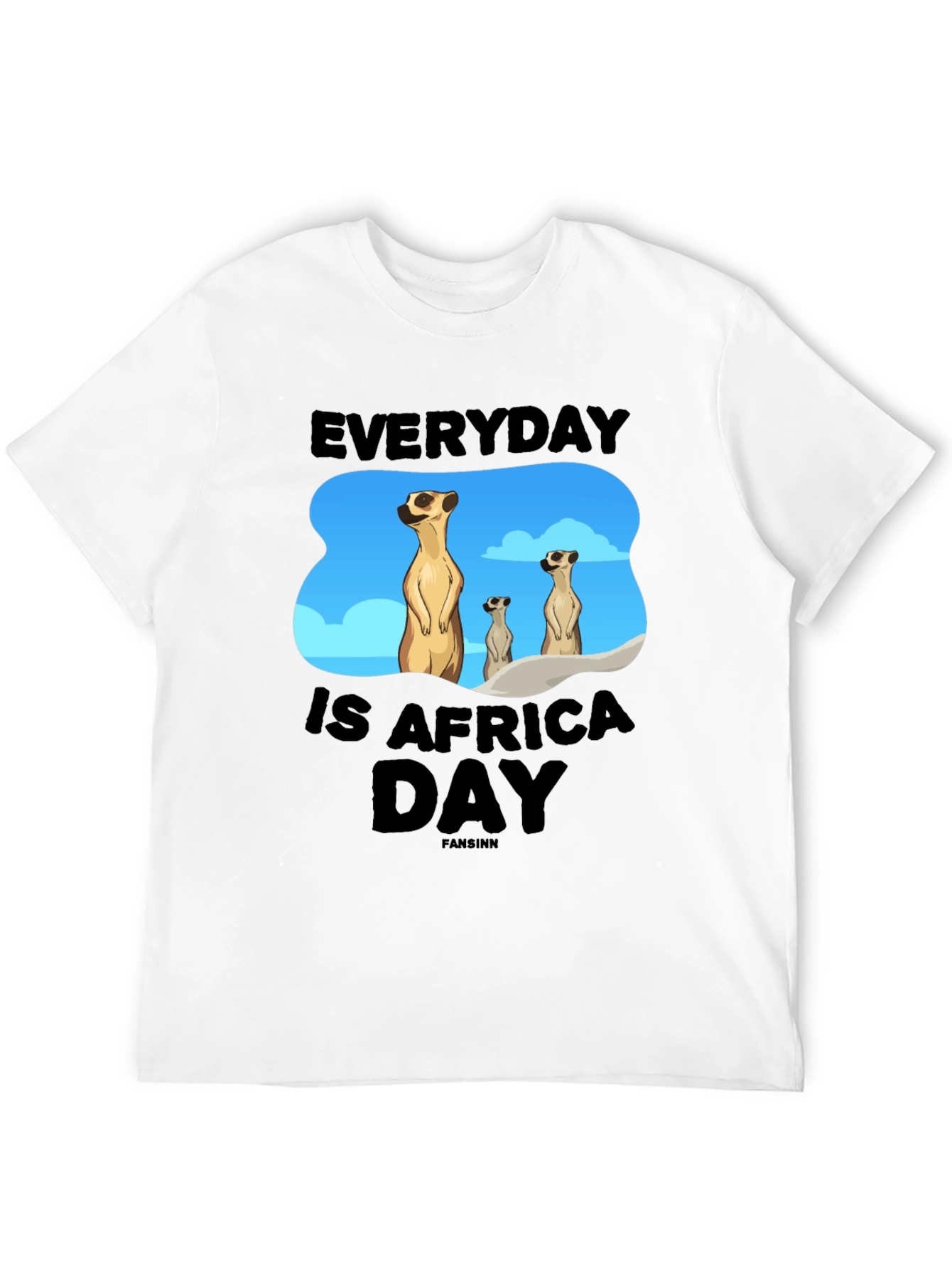 Everyday is Africa Day Meerkat T-Shirt