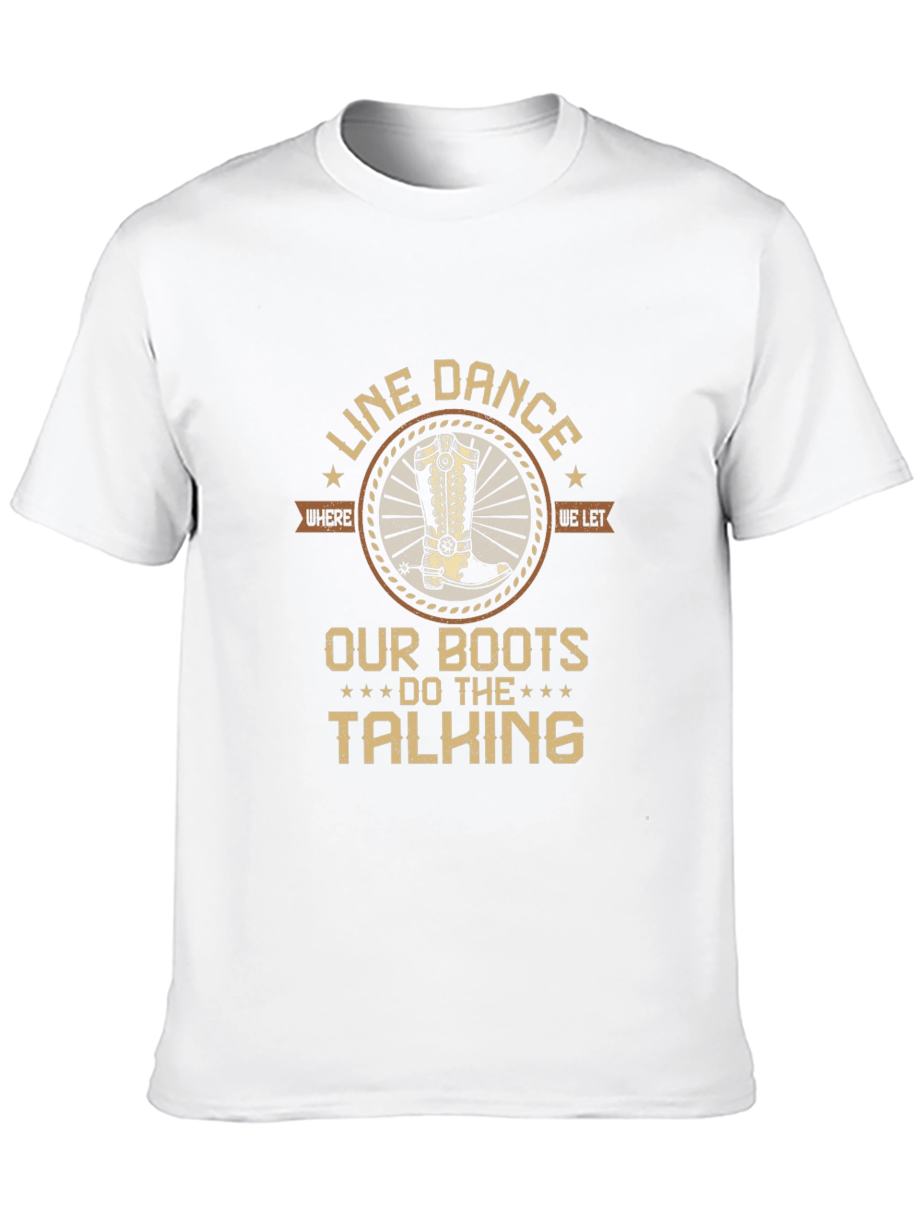 Line Dance Boots T-Shirt: Our Boots Do The Talking