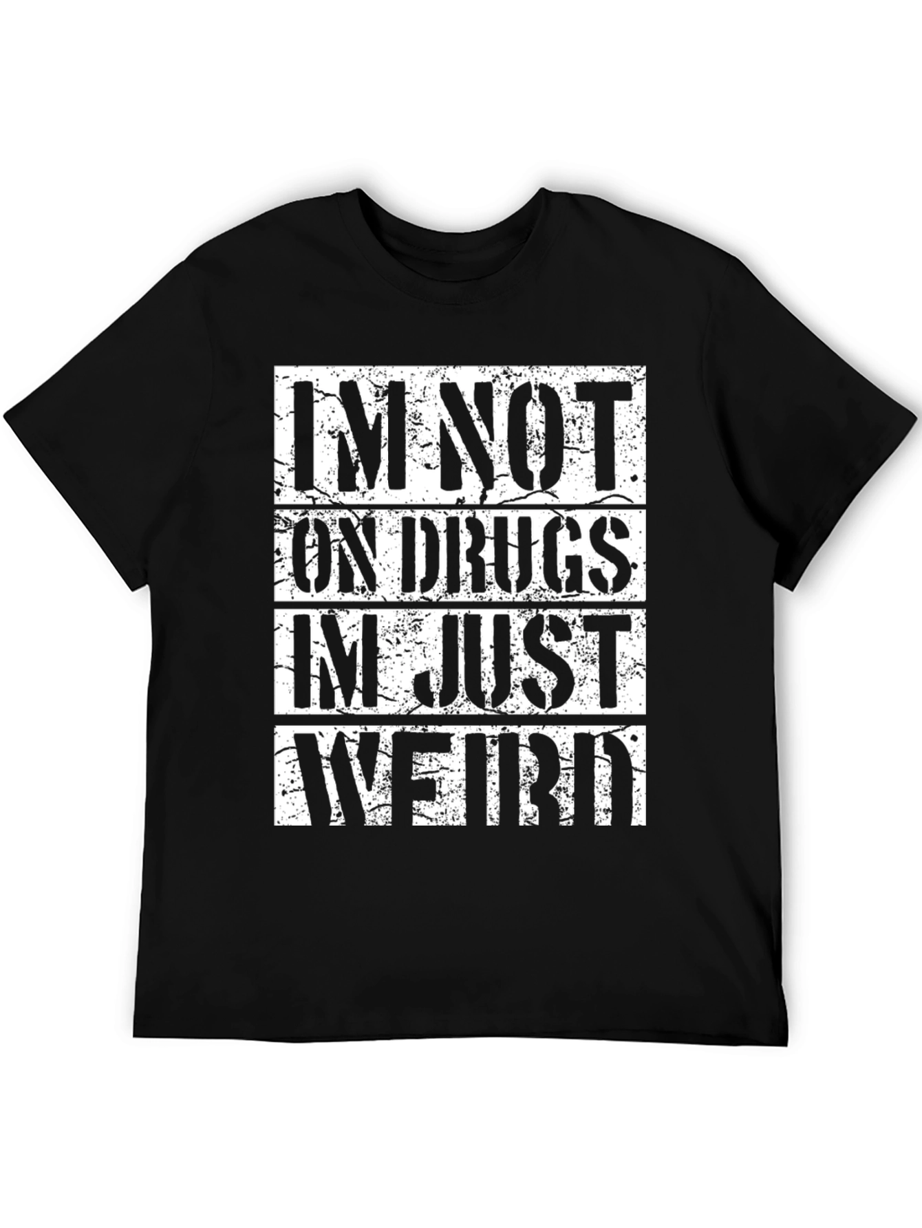 Im Not On Drugs Im Just Weird T-Shirt