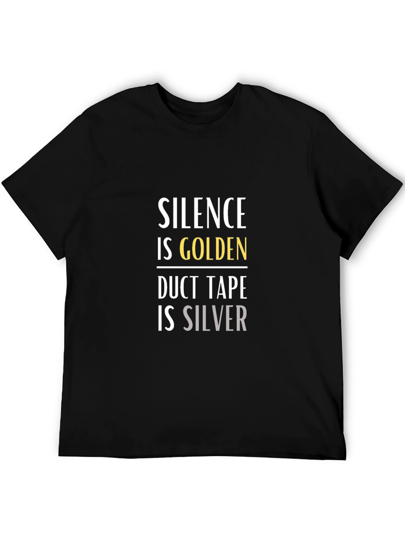 Silence is Golden Duct Tape is Silver Graphic T-Shirt
