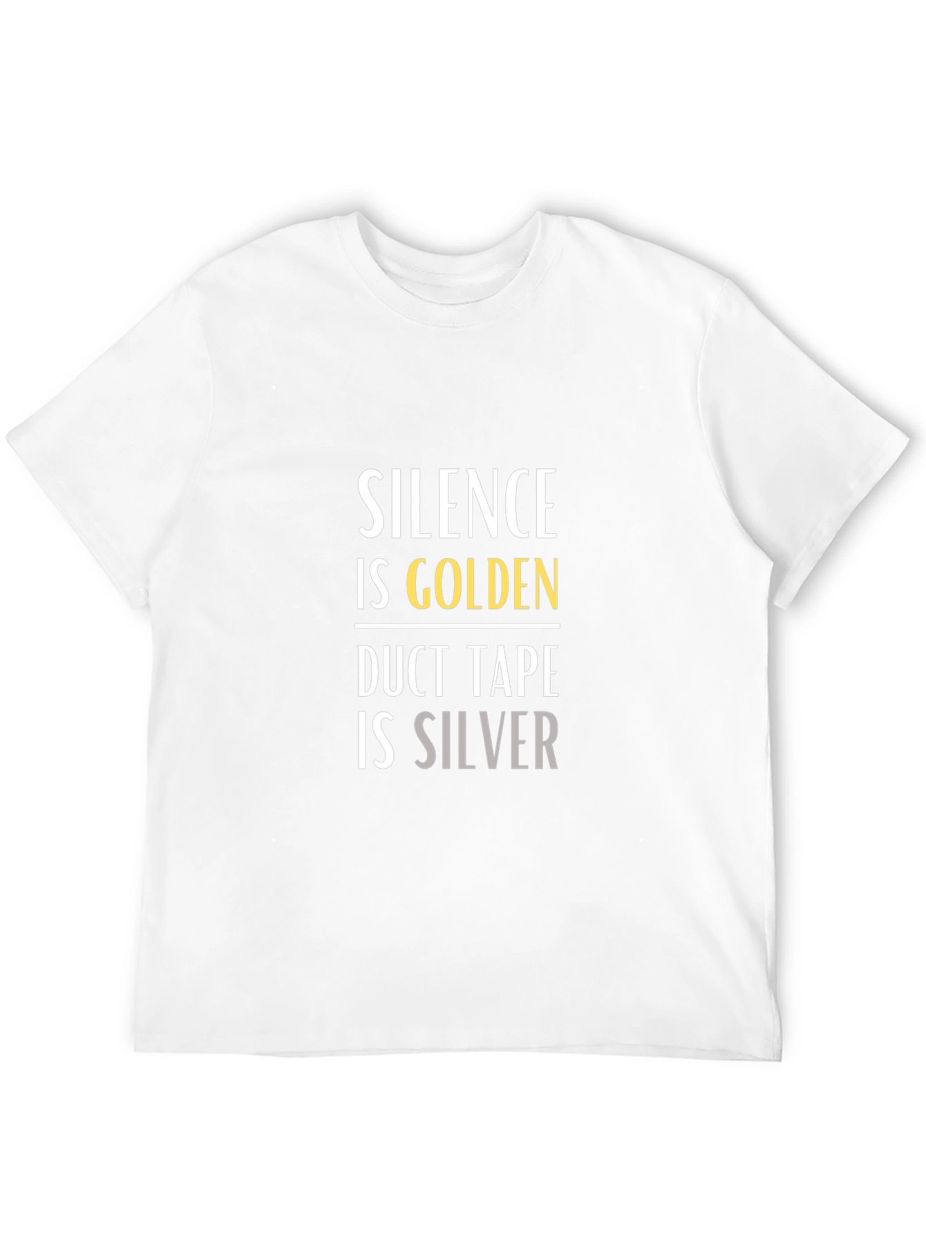 Silence is Golden Duct Tape is Silver Graphic T-Shirt