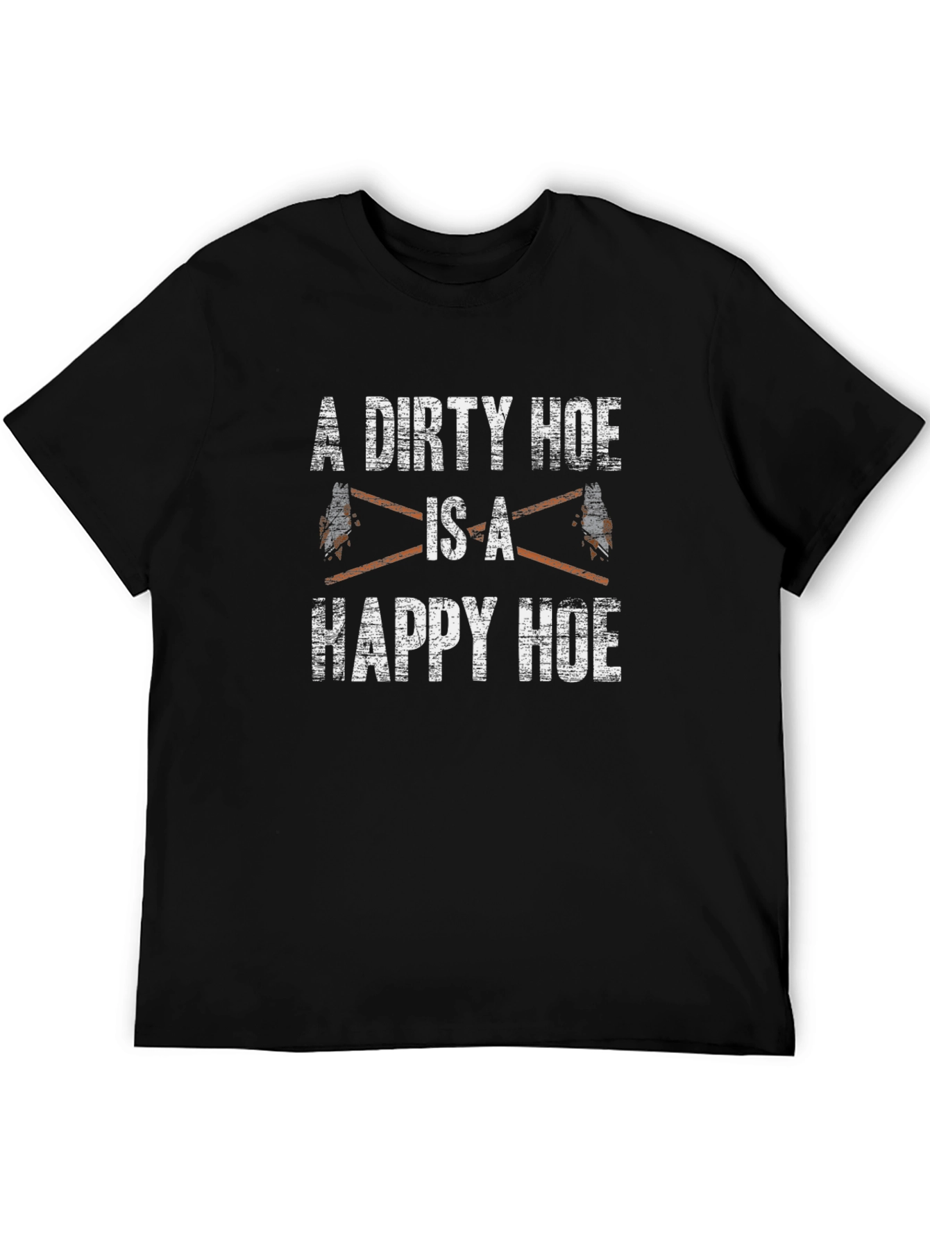 A Dirty Hoe is a Happy Hoe Black T-Shirt