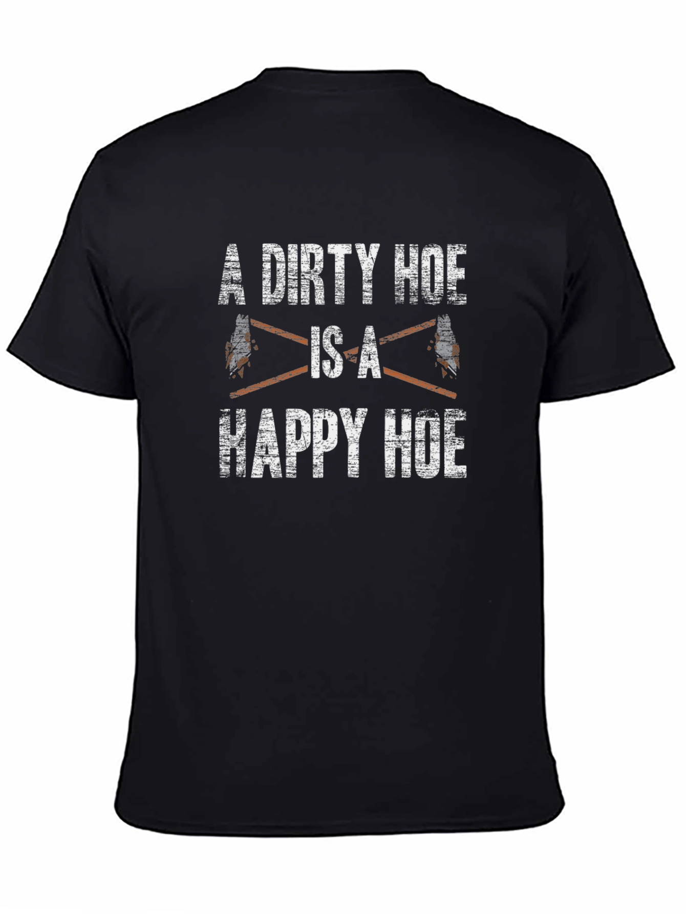 A Dirty Hoe is a Happy Hoe Black T-Shirt