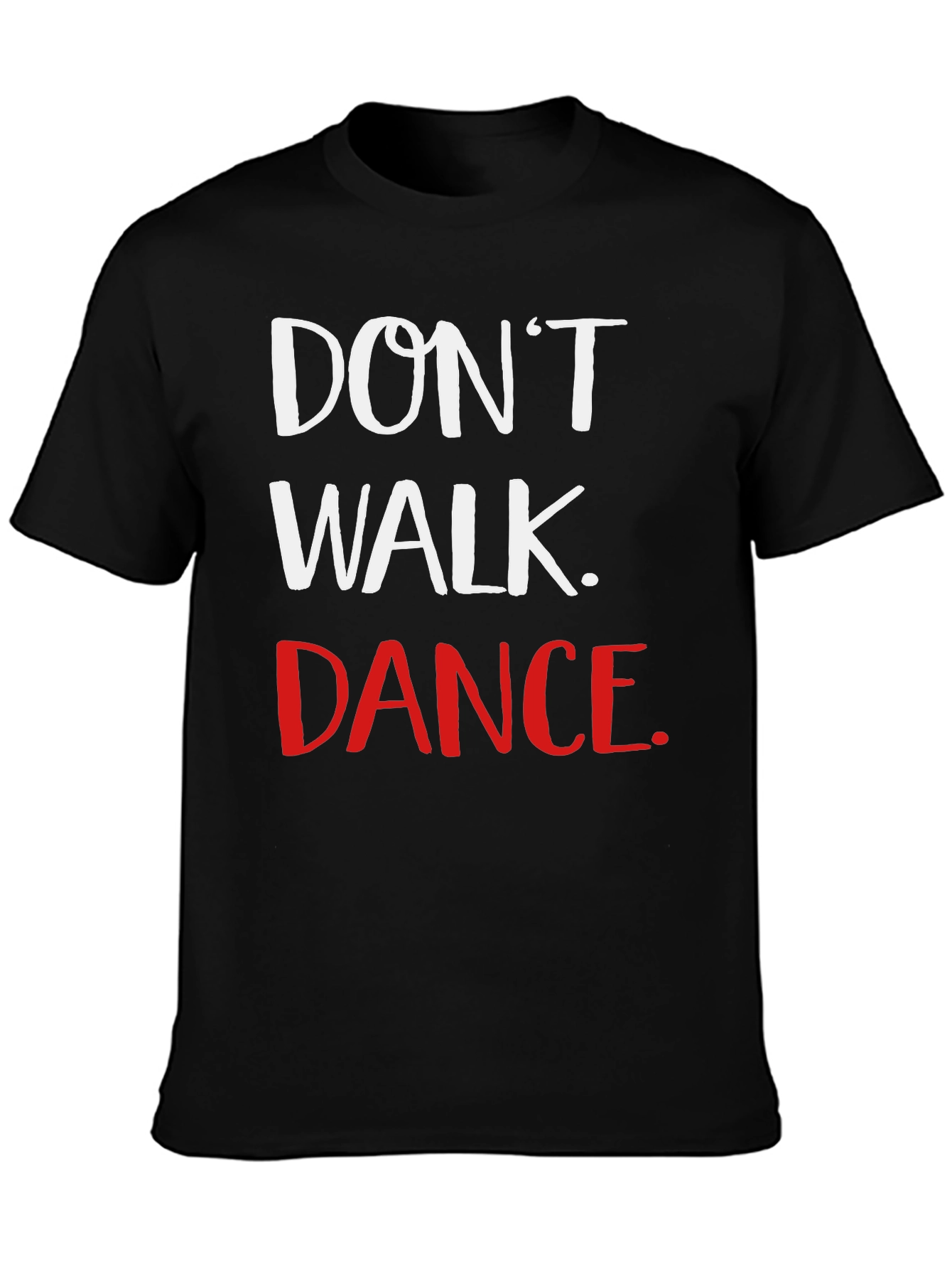 Dont Walk Dance Graphic Tee