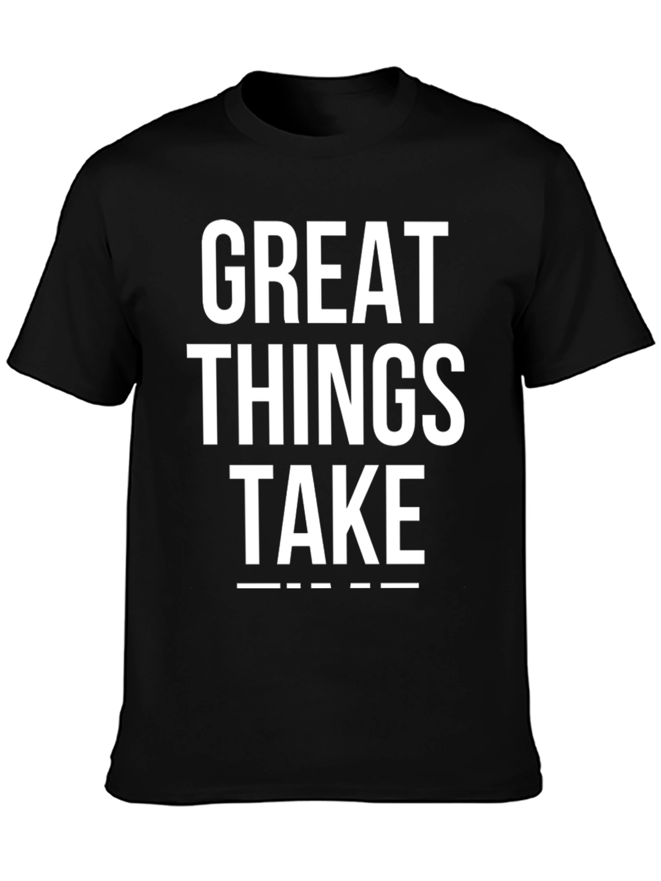 Great Things Take Time Black T-Shirt
