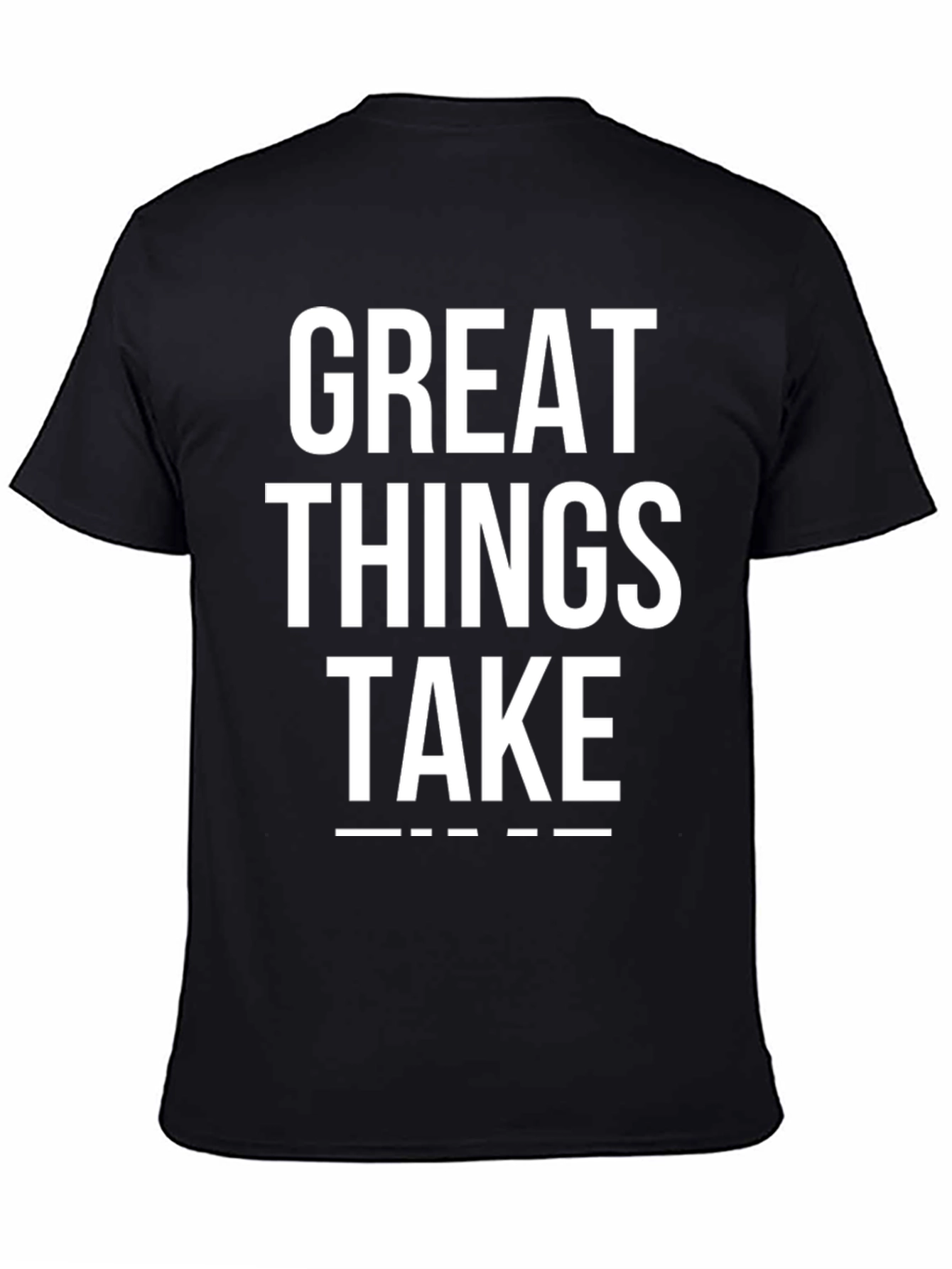 Great Things Take Time Black T-Shirt
