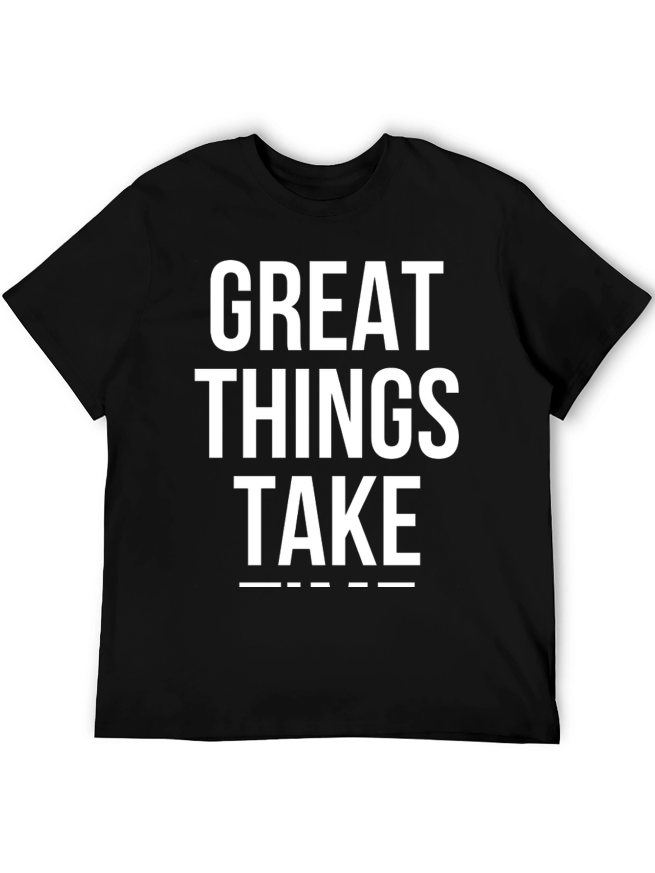 Great Things Take Time Black T-Shirt