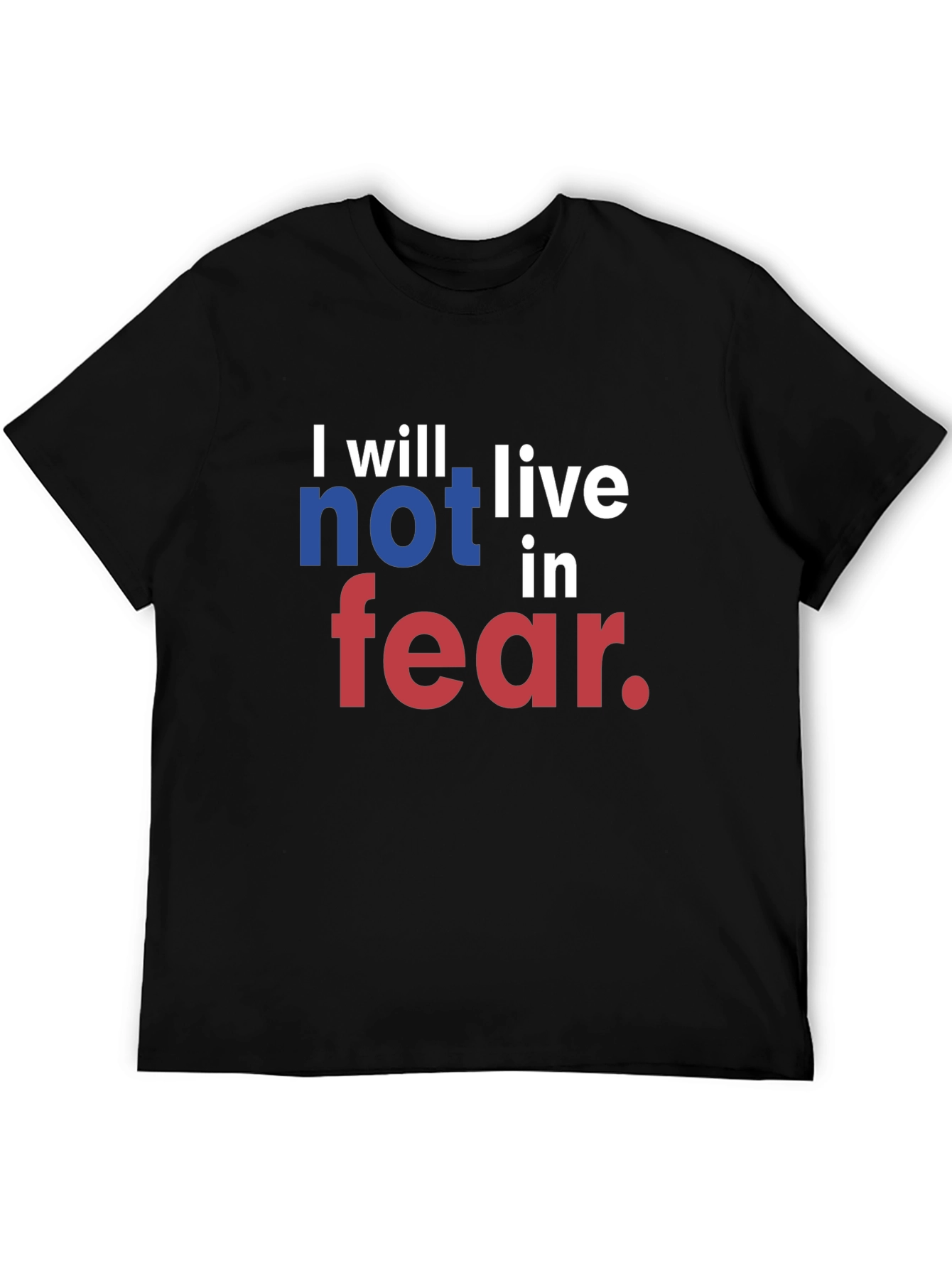 I will not live in fear T-Shirt