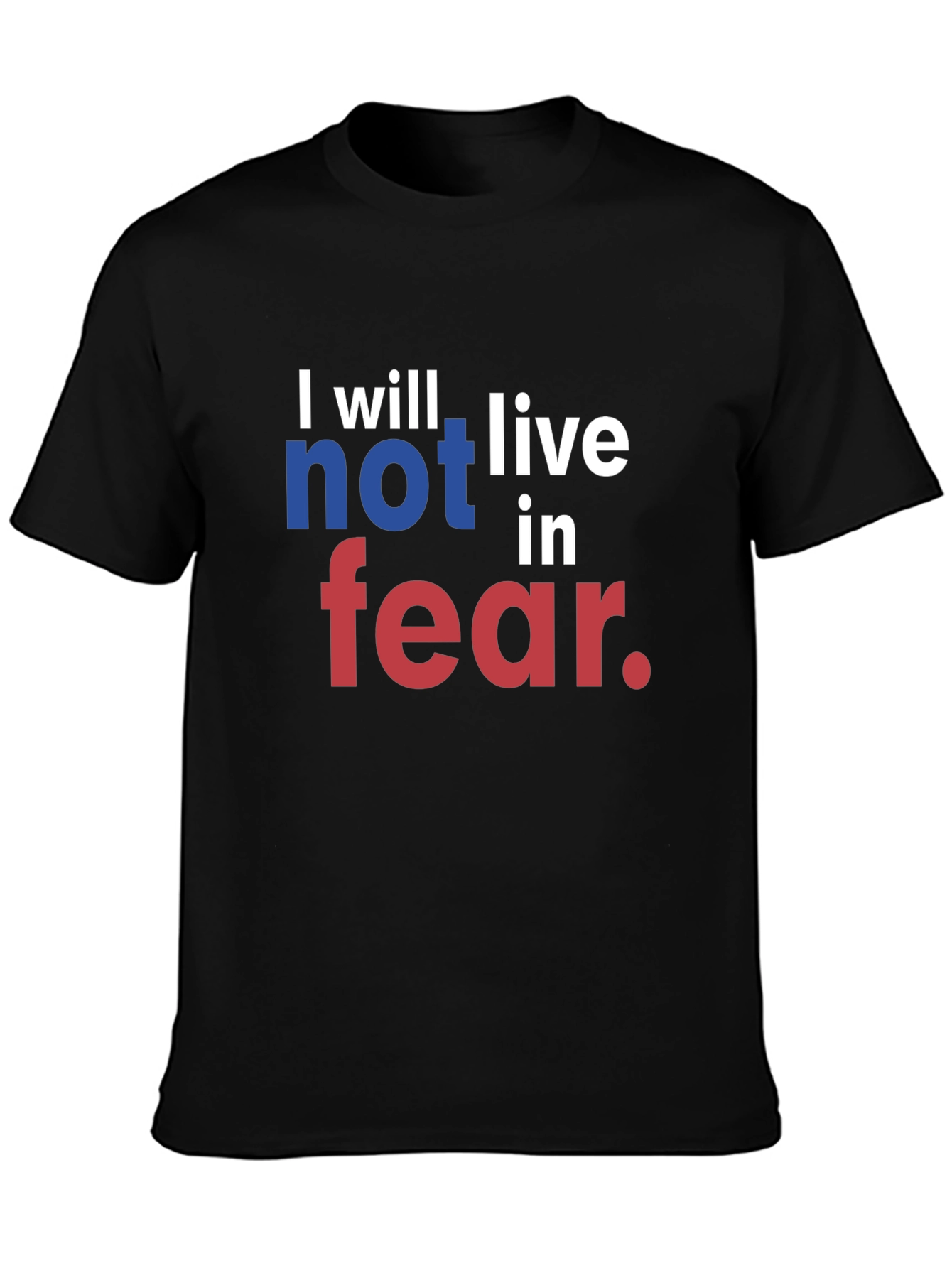 I will not live in fear T-Shirt