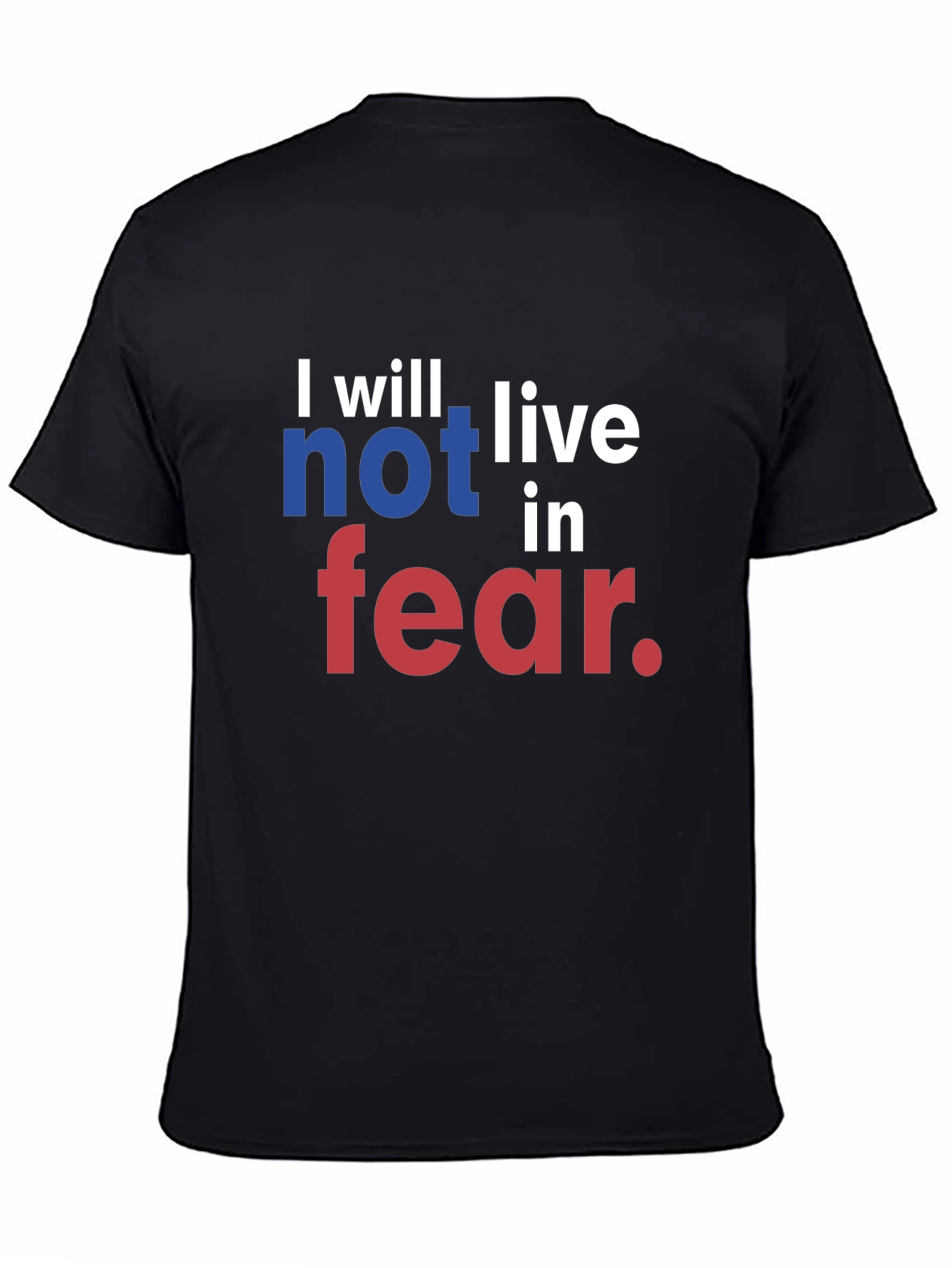 I will not live in fear T-Shirt