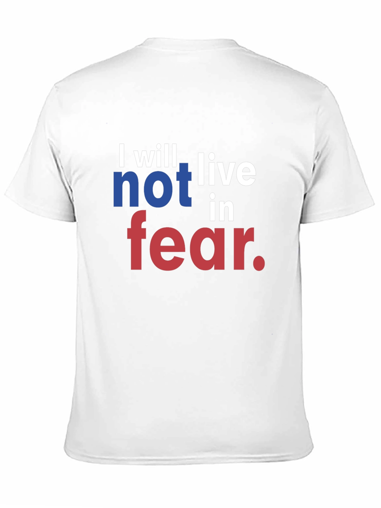 I will not live in fear T-Shirt