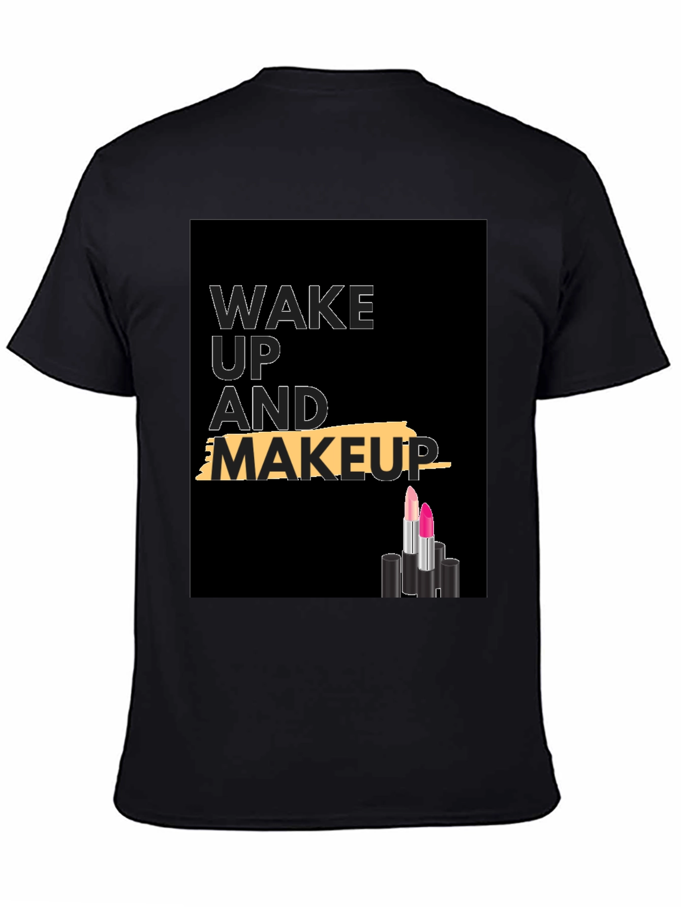 Wake Up and Makeup T-Shirt