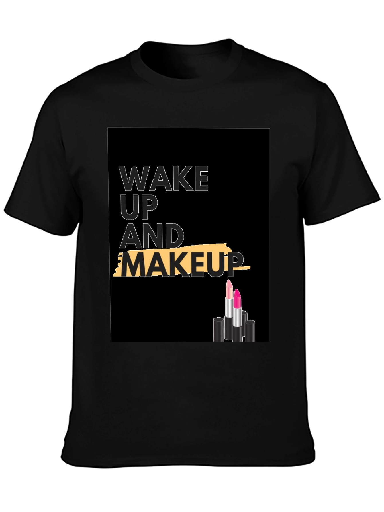 Wake Up and Makeup T-Shirt