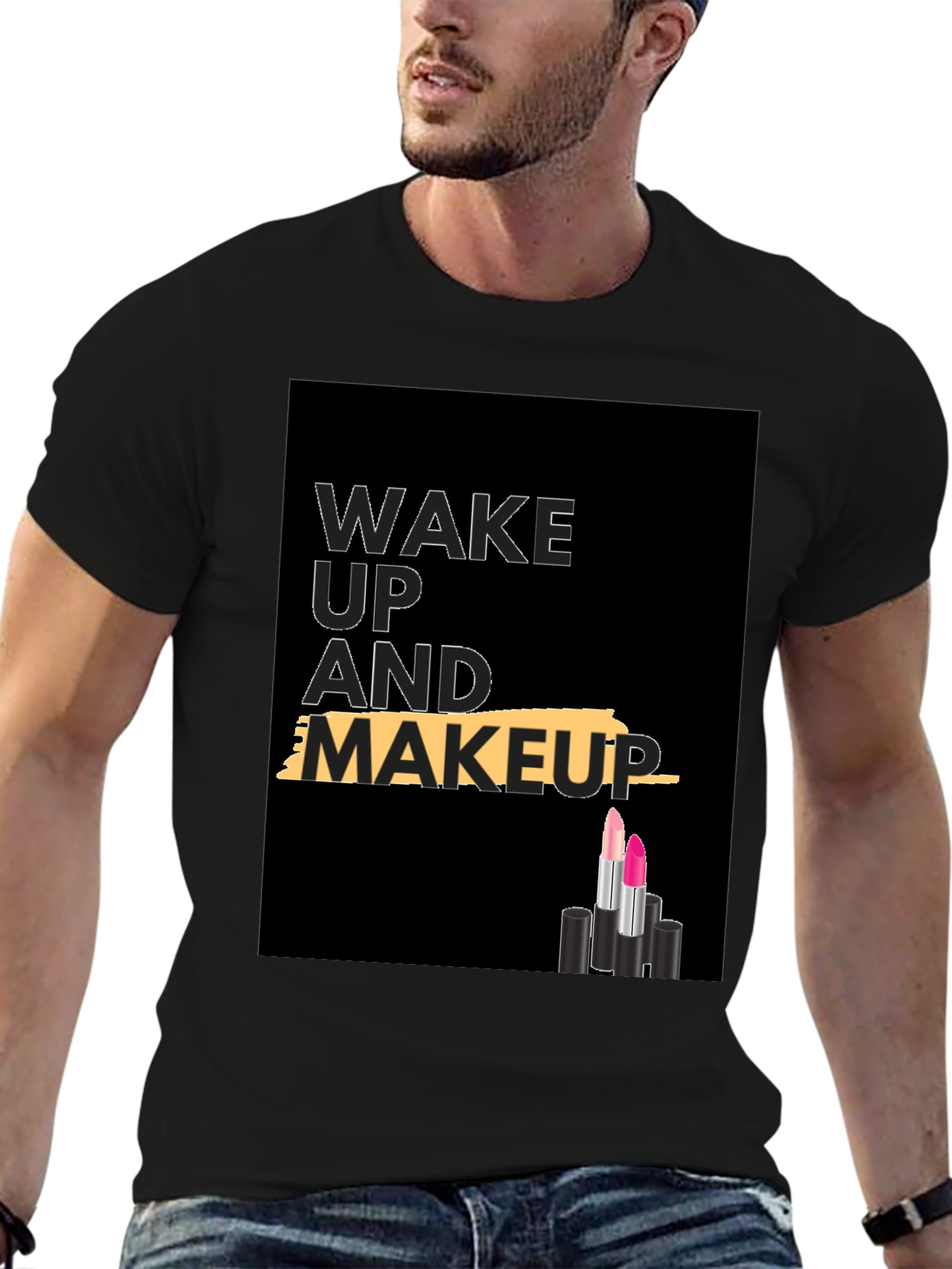 Wake Up and Makeup T-Shirt