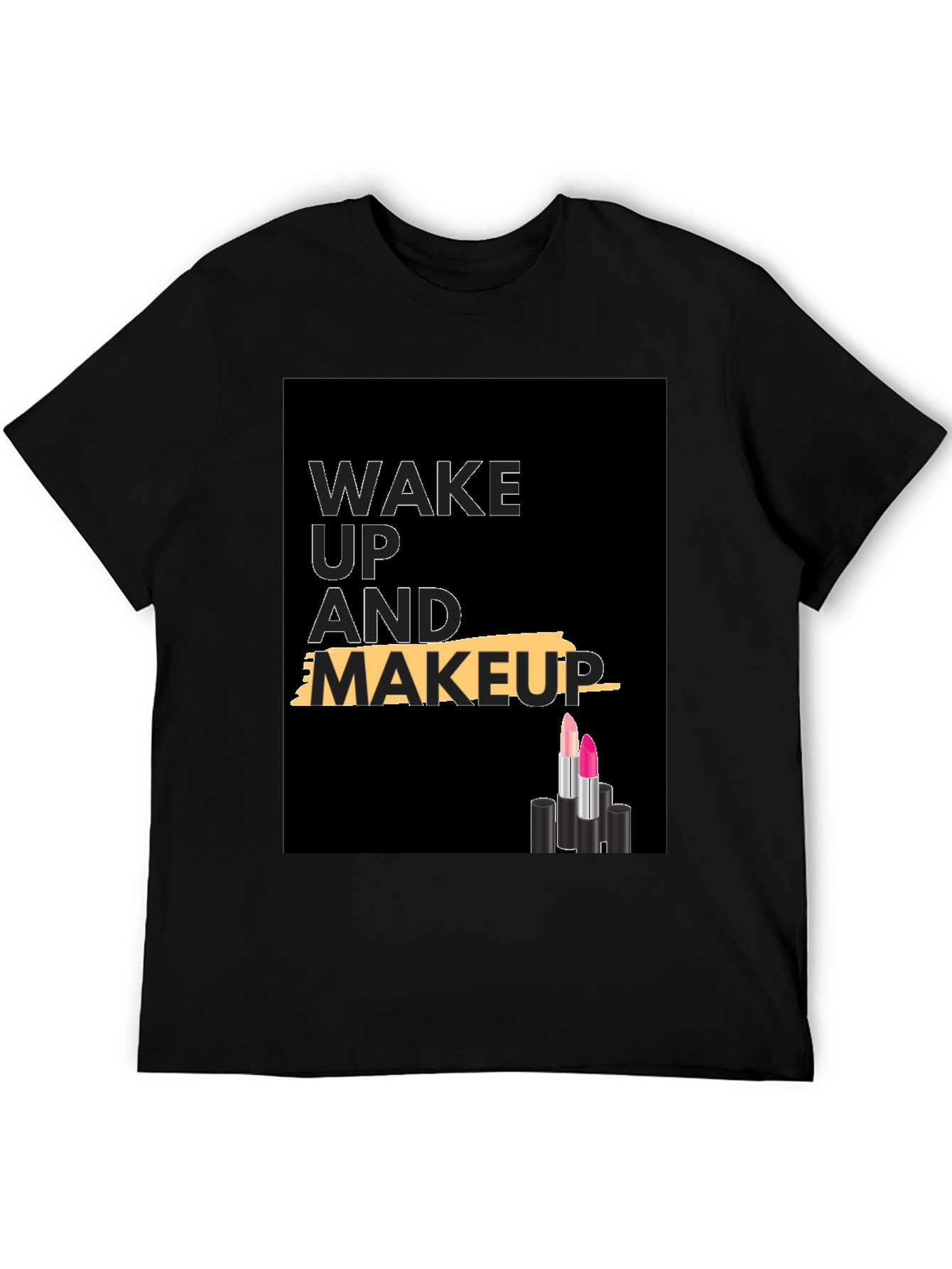 Wake Up and Makeup T-Shirt