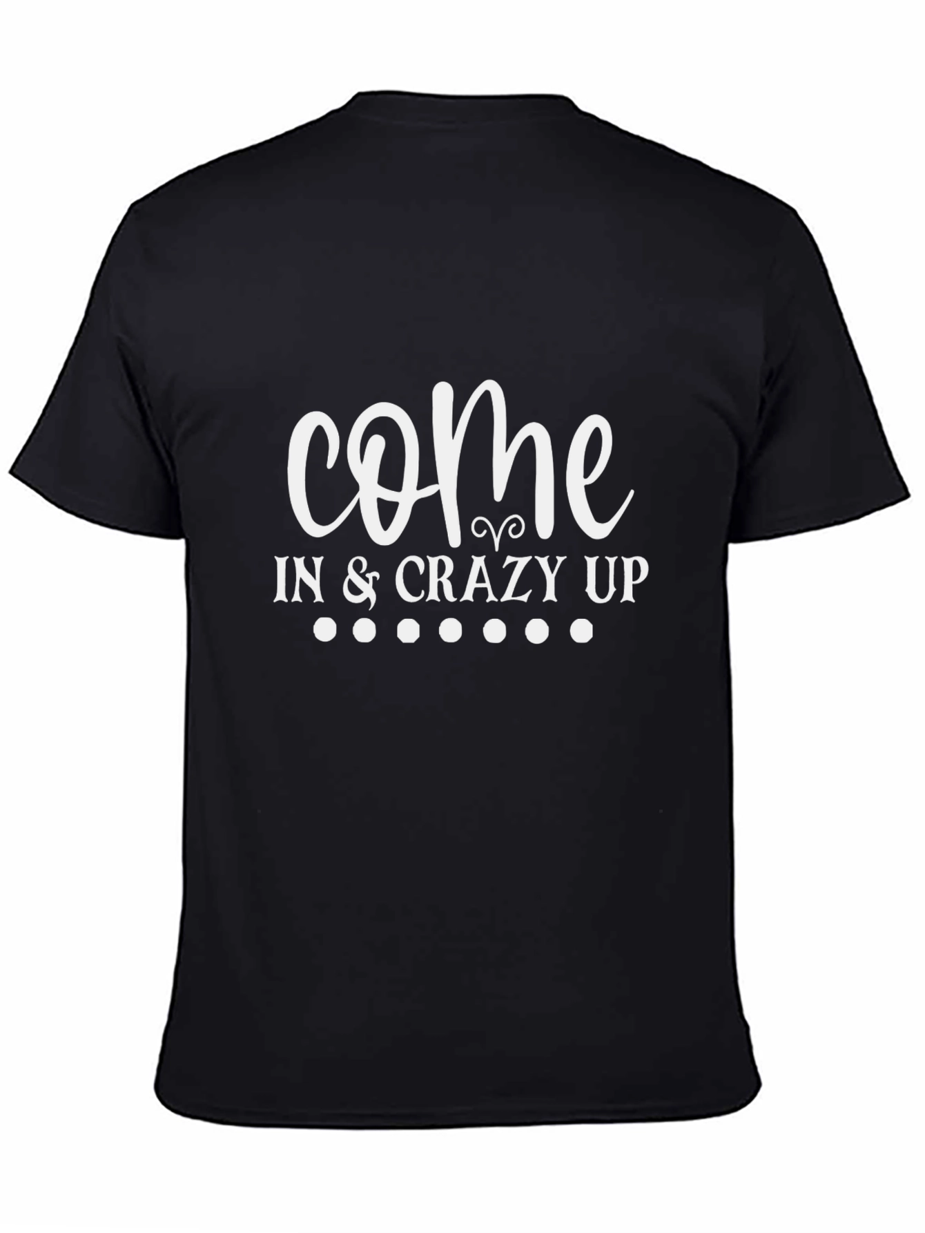 Come In & Crazy Up Black Graphic Tee