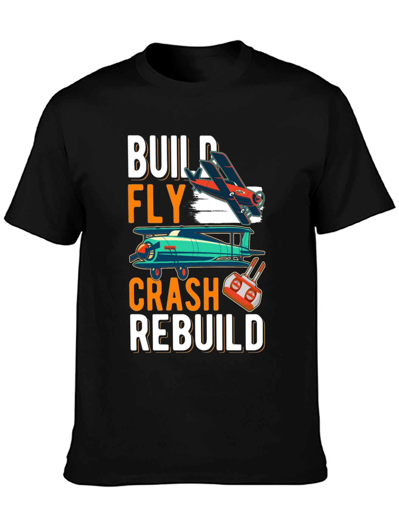 Build Fly Crash Rebuild T-Shirt - Aviation Enthusiast Tee