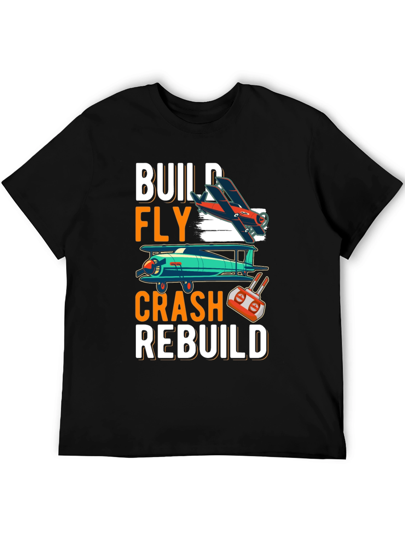 Build Fly Crash Rebuild T-Shirt - Aviation Enthusiast Tee