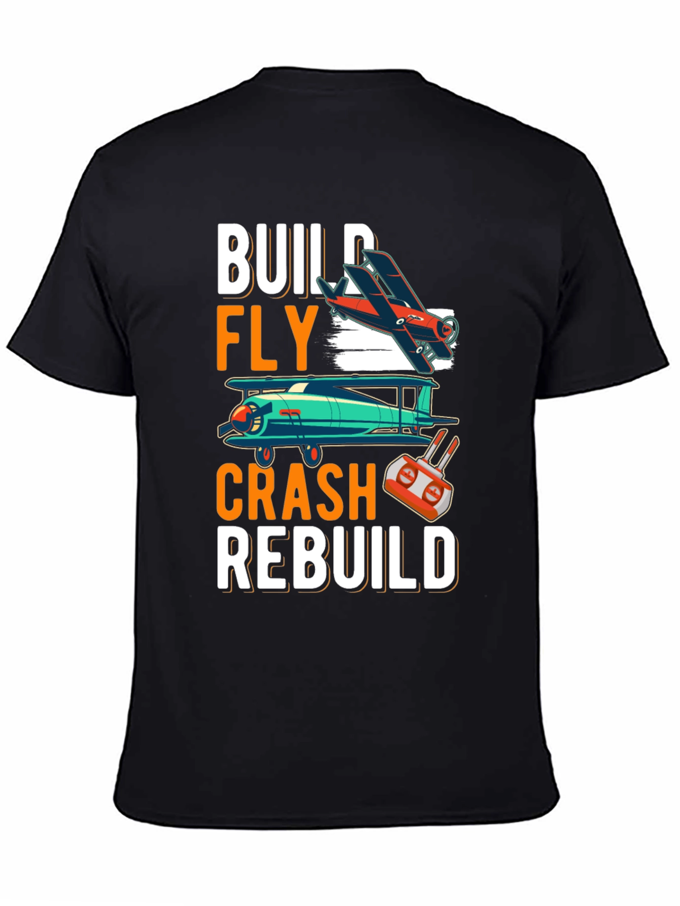 Build Fly Crash Rebuild T-Shirt - Aviation Enthusiast Tee
