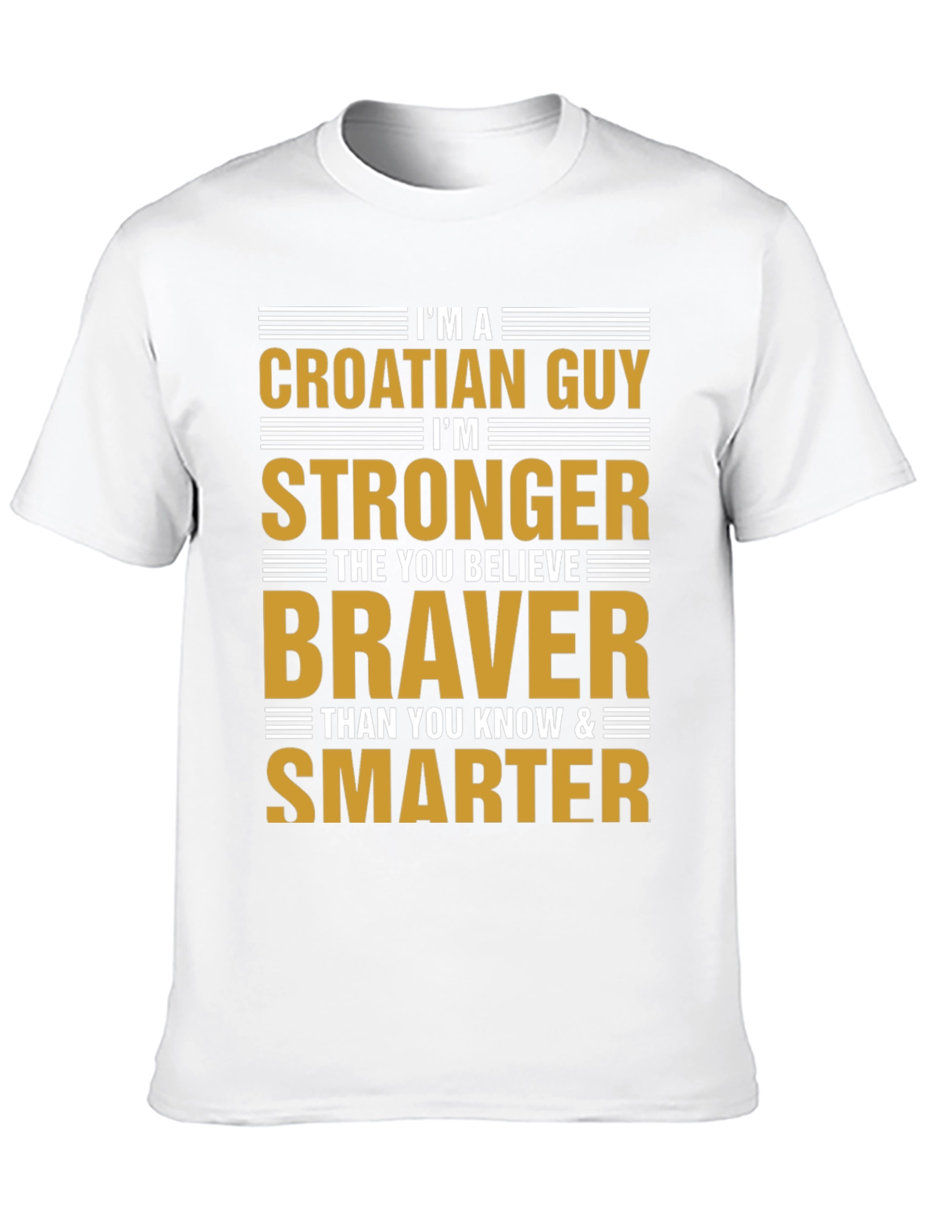 Croatian Guy T-Shirt - Strong Brave Smart!